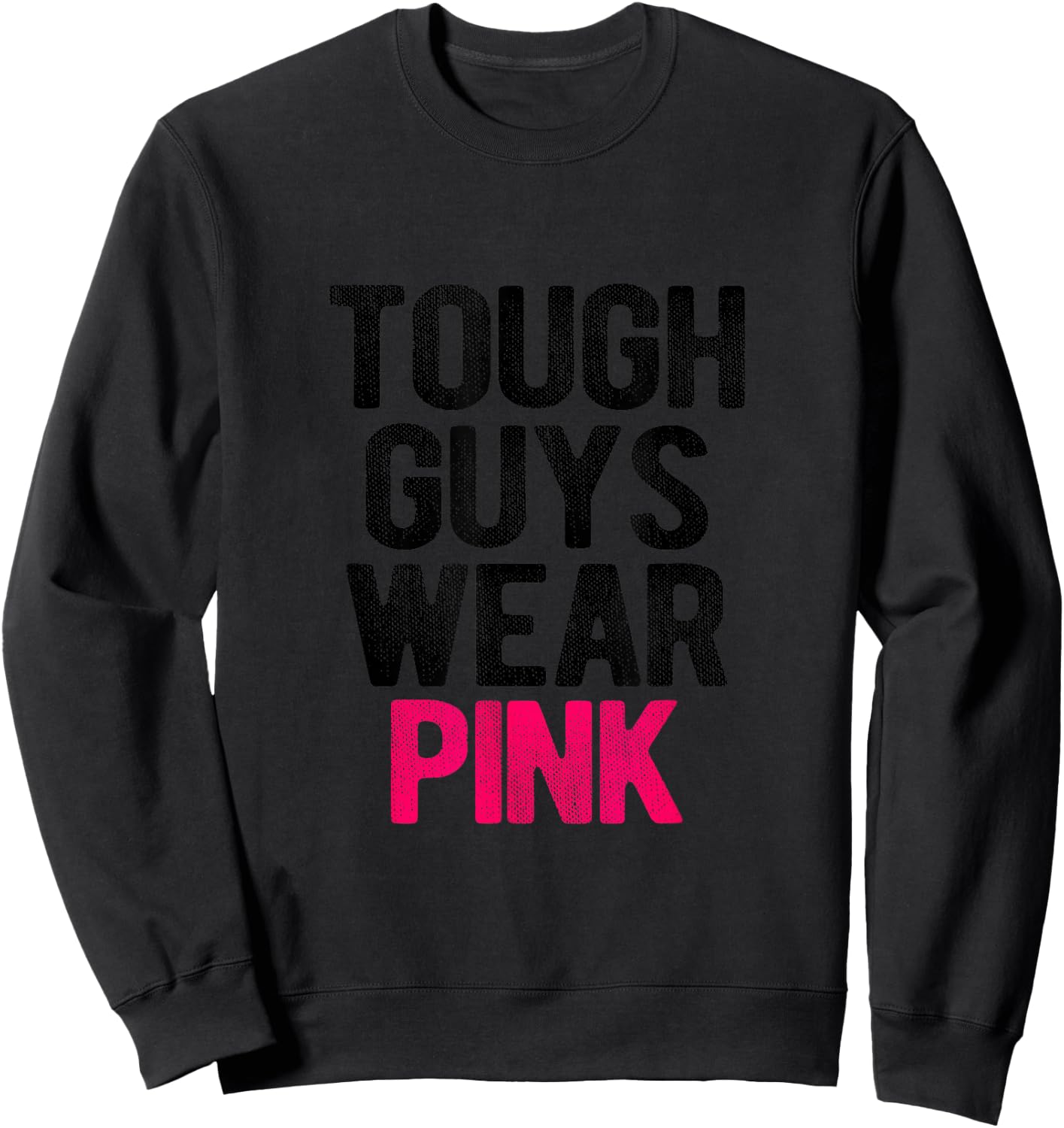 Tough Guys Wear Pink Tough Beast Cancer Awareness Men Guy Sweatshirt - Sweatshirt | Black