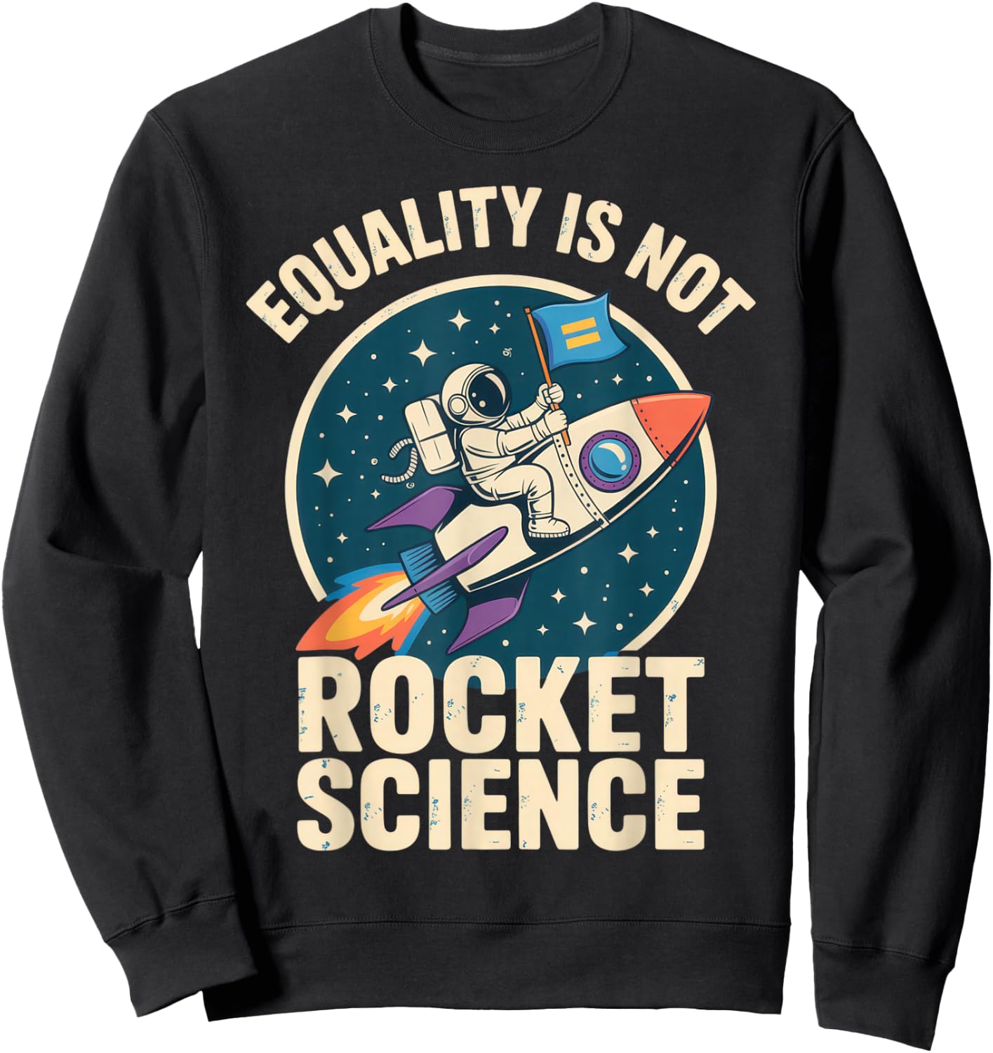 Equality is Not Rocket Science for Futurists and Astronaut Sweatshirt - Sweatshirt | Black