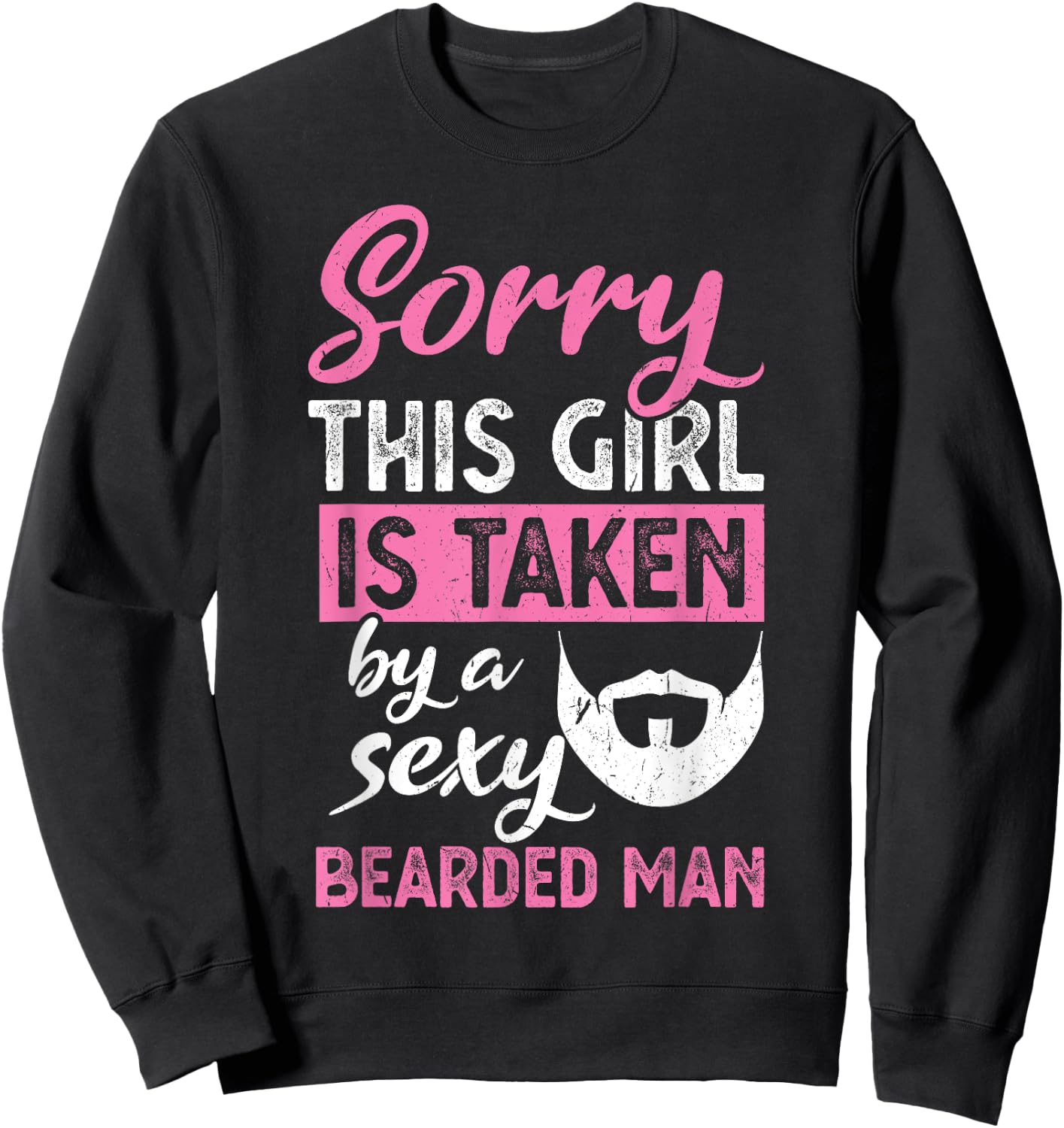 Sorry this Girl is taken by a sexy bearded man Sweatshirt - Sweatshirt | Black
