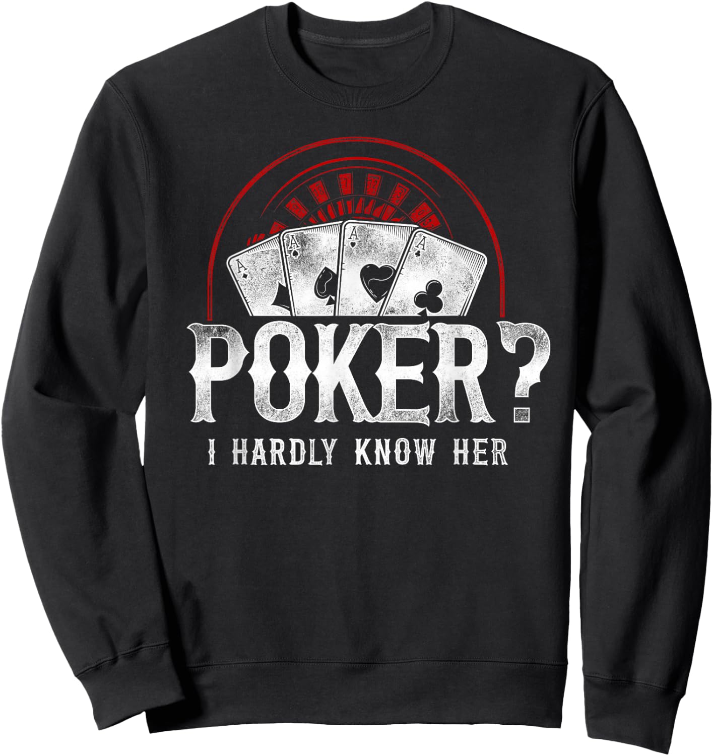 Poker Vintage Poker? I Hardly Know Her Sweatshirt - Sweatshirt | Black