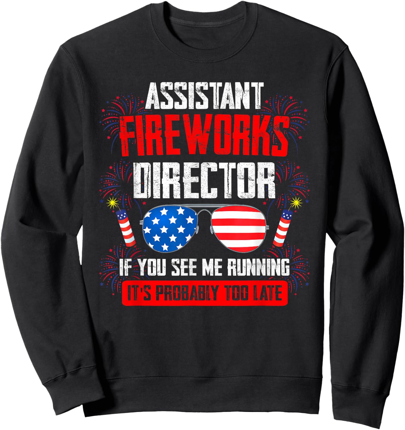 Assistant Fireworks Director if You See Assistant Firework Sweatshirt - Sweatshirt | Black