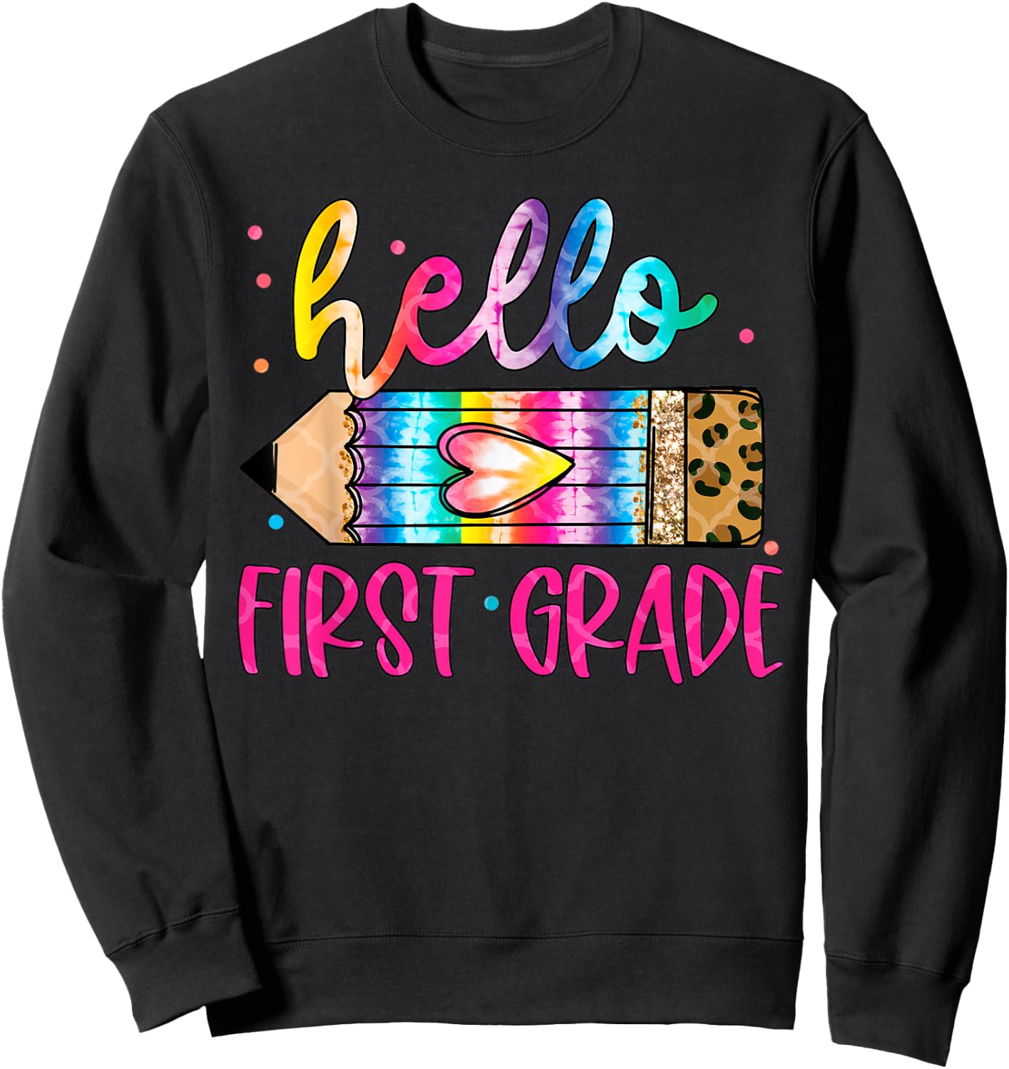 Hello First Grade Leopard Tie Dye Pencil Shirt Cute Teacher Women Girls Kids Sweatshirt - Sweatshirt | Black