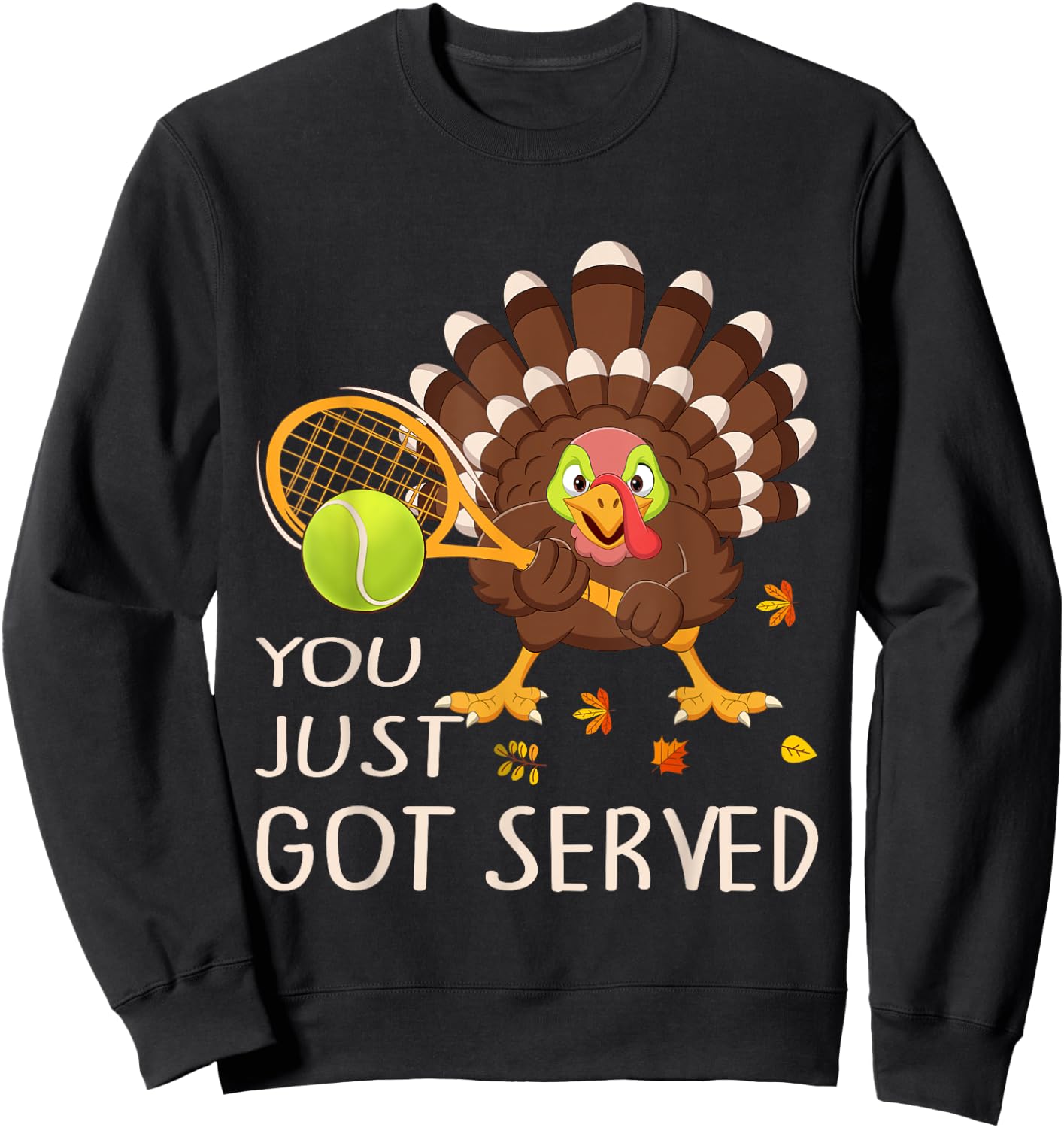 You Just Got Served Funny Turkey Tennis Thanksgiving Tennis Sweatshirt - Sweatshirt | Black