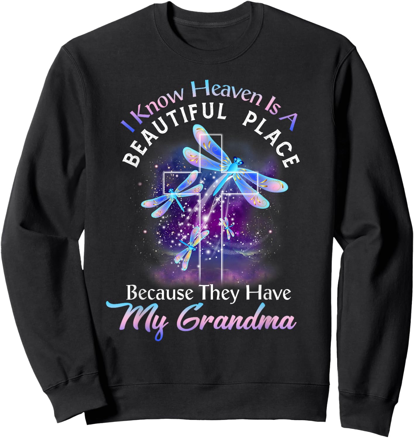 I Know Heaven is a Beautiful Place They Have My Grandma Sweatshirt - Sweatshirt | Black