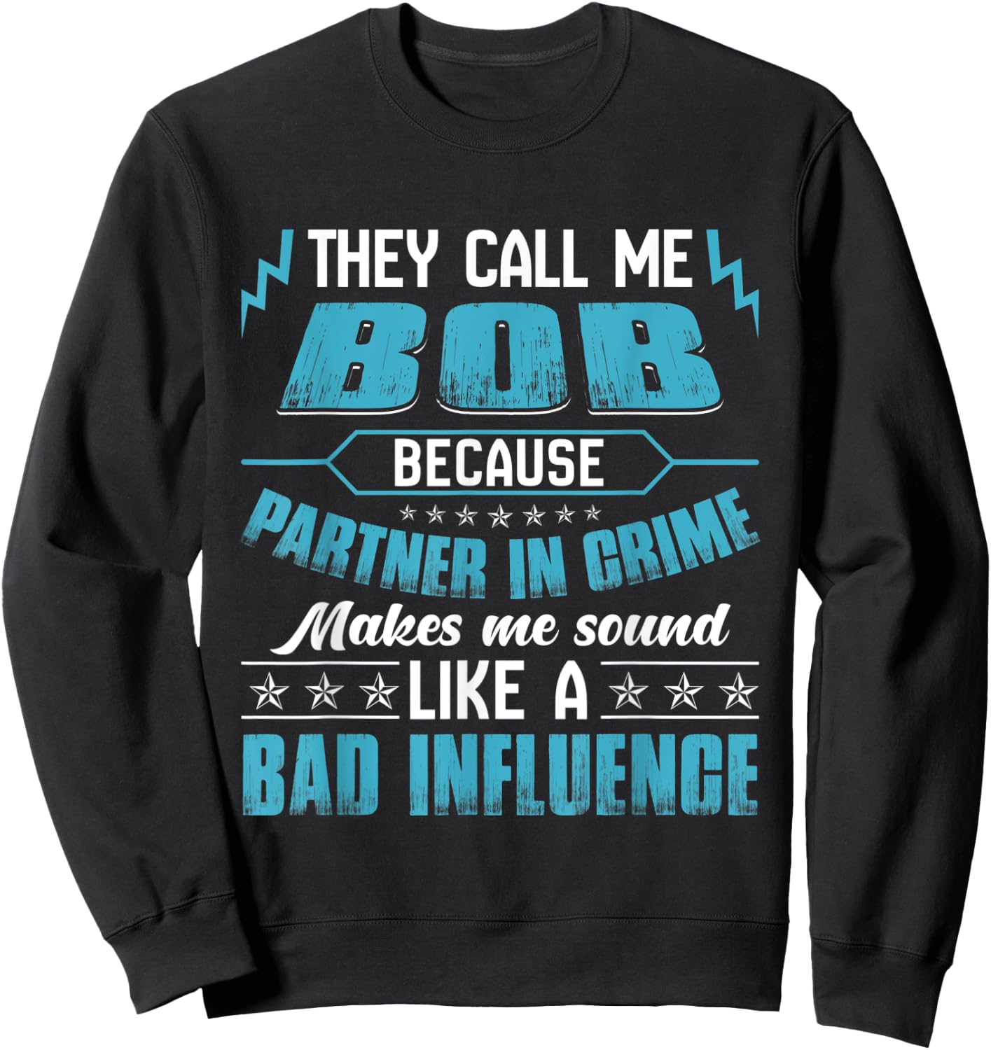 They Call Me BOB Because Partner In Crime Sweatshirt - Sweatshirt | Black