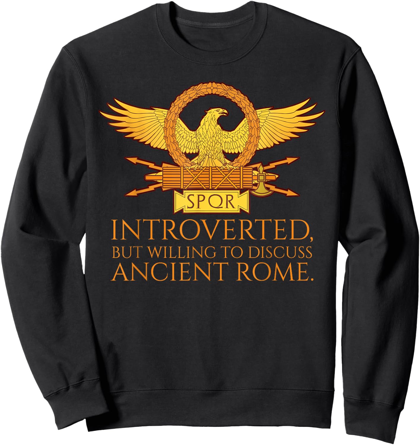 SPQR Eagle - Introverted But Willing To Discuss Ancient Rome Sweatshirt - Sweatshirt | Black