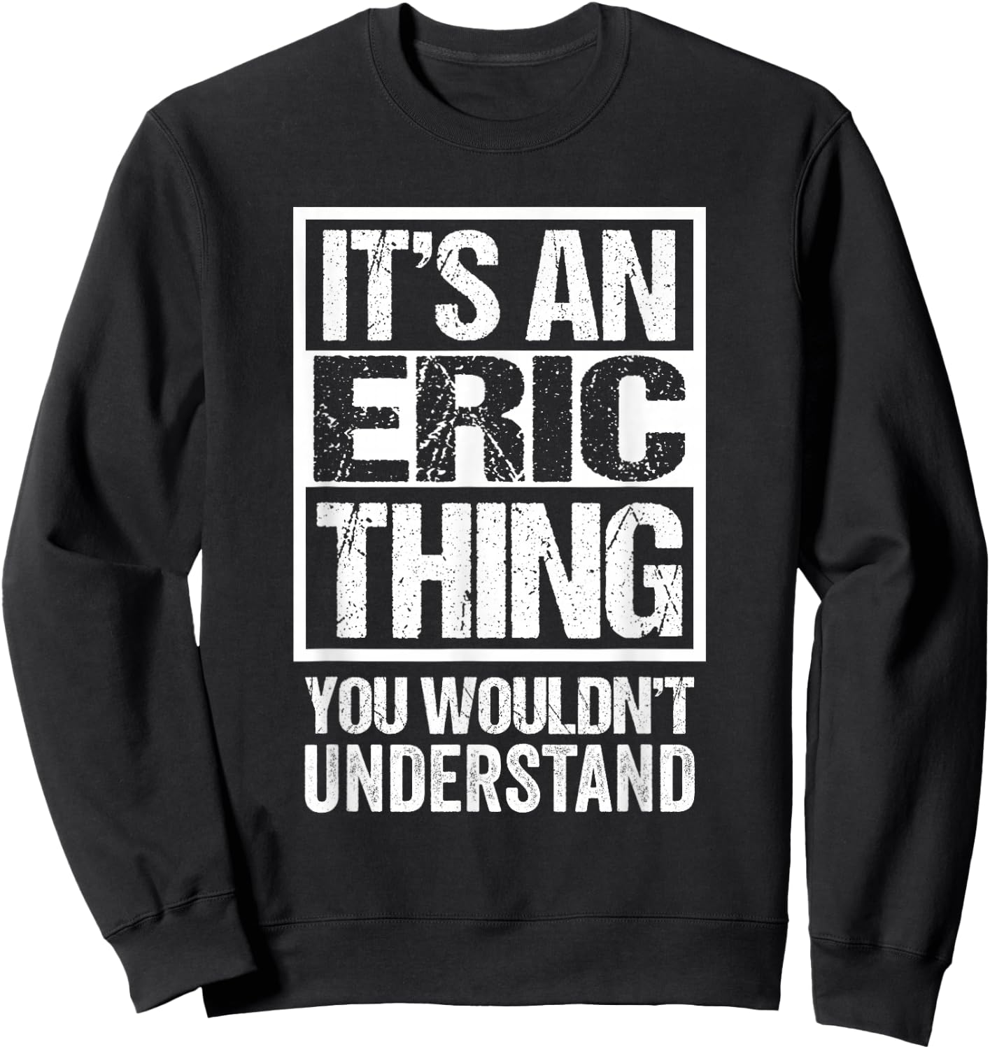 It's An Eric Thing You Wouldn't Understand First Name Sweatshirt - Sweatshirt | Black