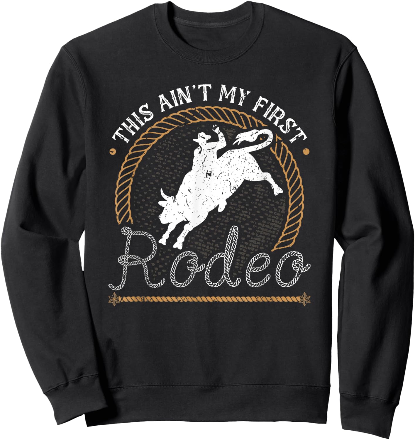 Bull Riding This Aint My First Rodeo Jaripeo Bull Rider Sweatshirt - Sweatshirt | Black