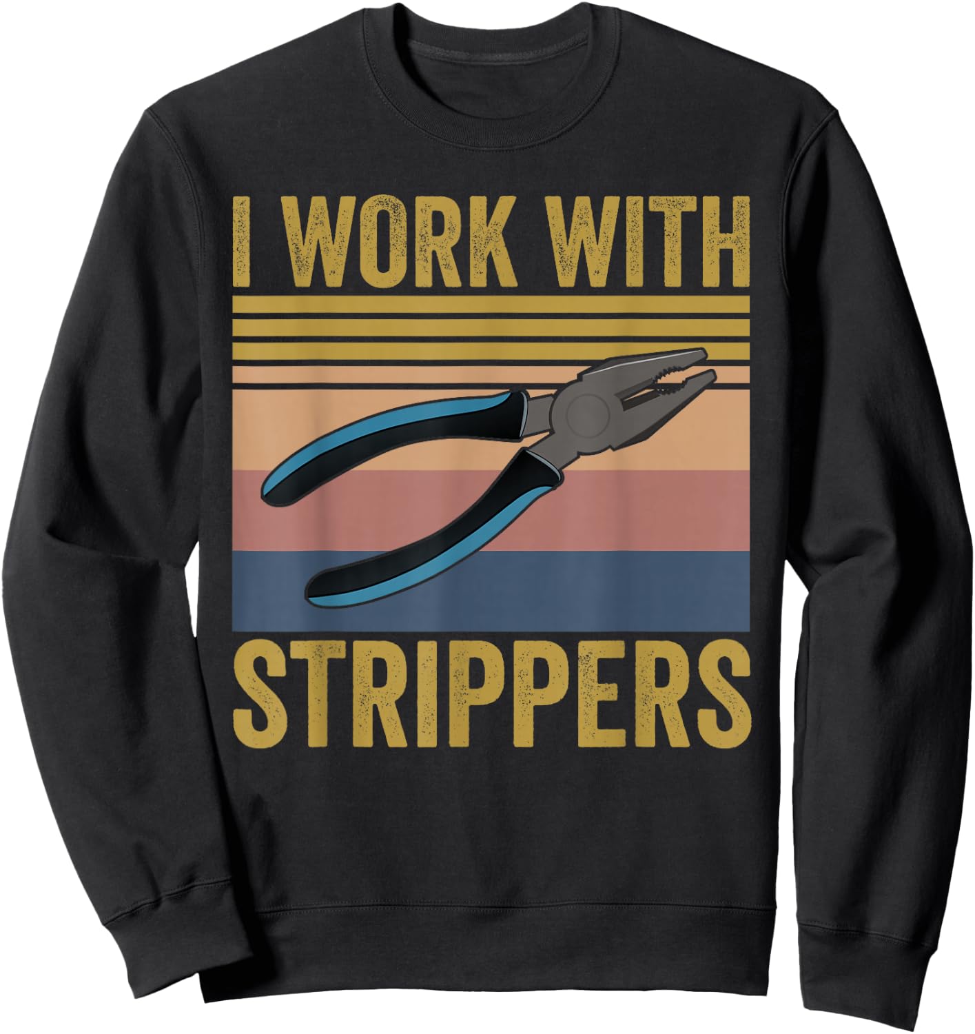 I Work With Strippers Electrician Union Funny Electrical Sweatshirt - Sweatshirt | Black