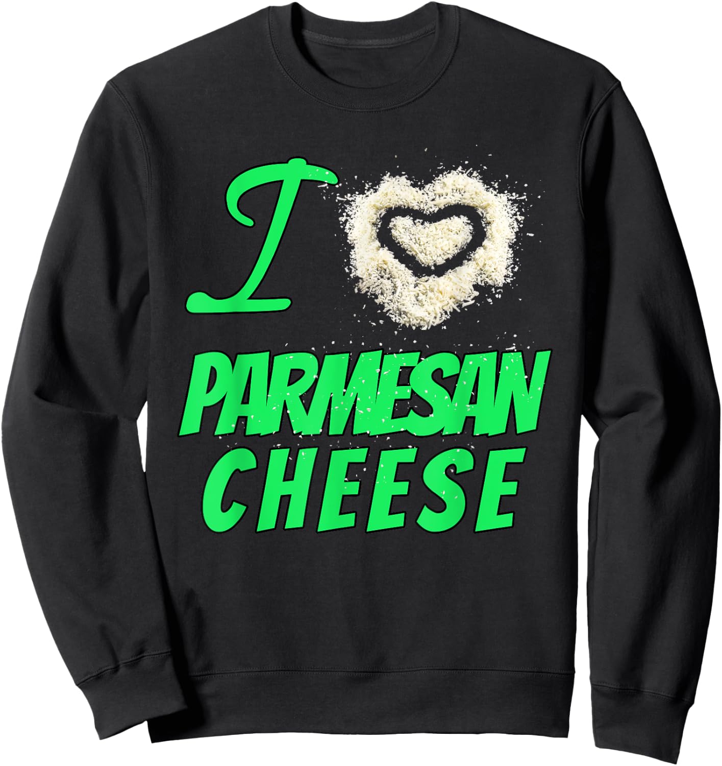 Cheesy Design I Love Parmesan Cheese Sweatshirt - Sweatshirt | Black