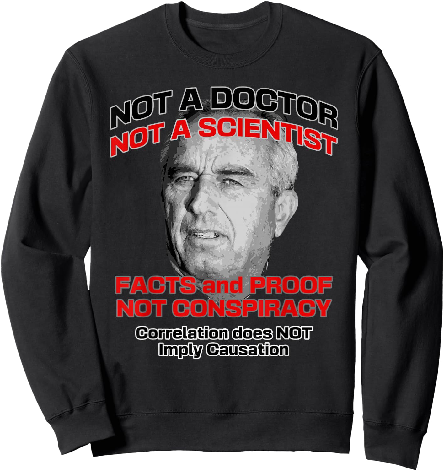 Anti RFK Jr A Doctor Scientist Facts Proof Not Conspiracy Sweatshirt - Sweatshirt | Black