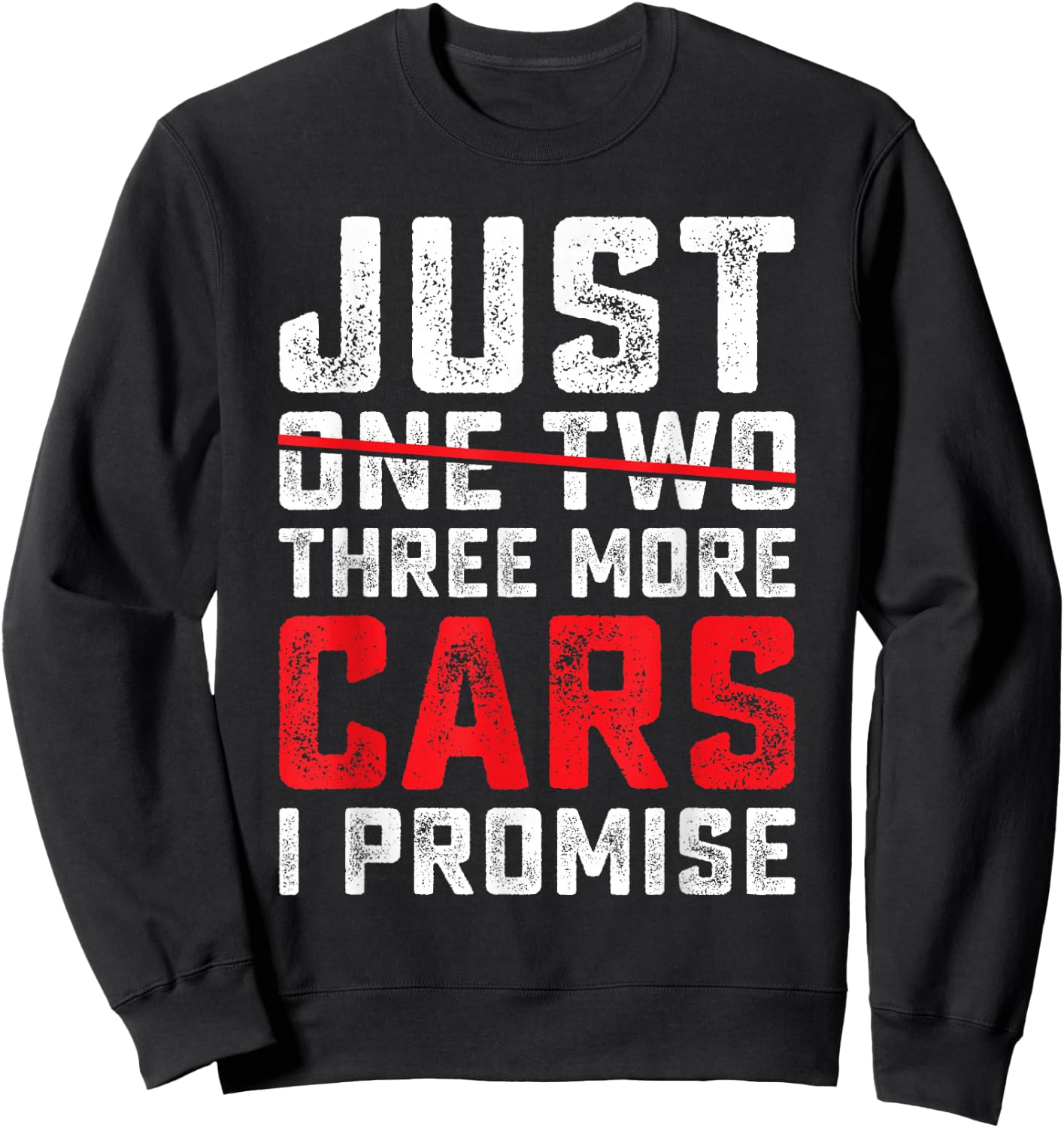 Funny Just One Two Three More Car I Promise Car Lover Men Sweatshirt - Sweatshirt | Black