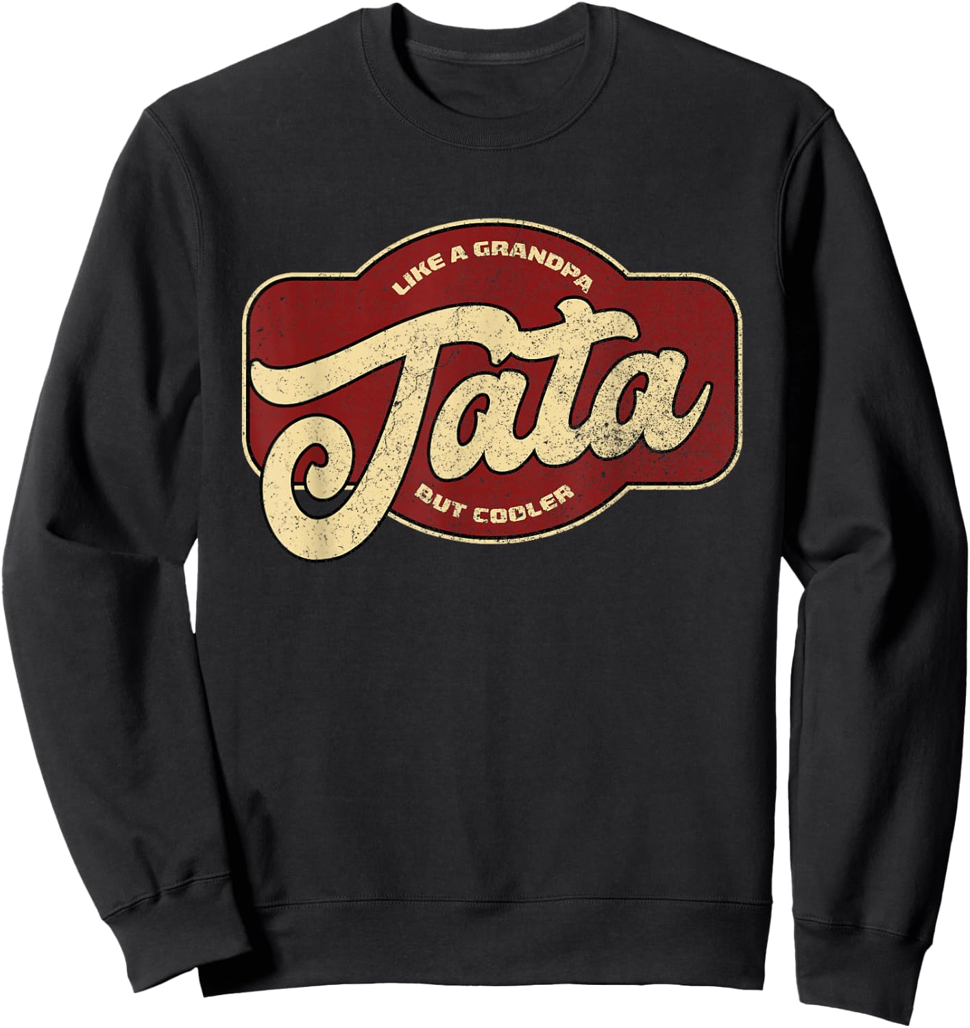 Vintage Tata Like a Grandpa but Cooler Sweatshirt - Sweatshirt | Black