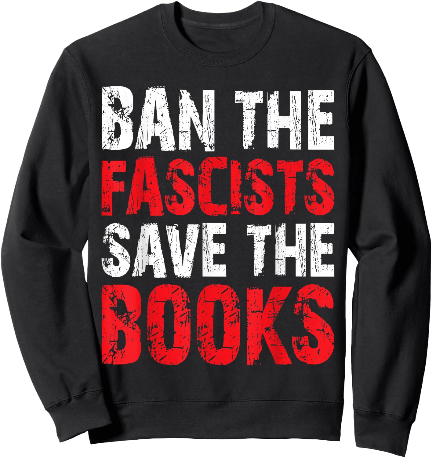 Ban The Fascists Save The Books Funny Book Lover Worm Nerd Sweatshirt - Sweatshirt | Black