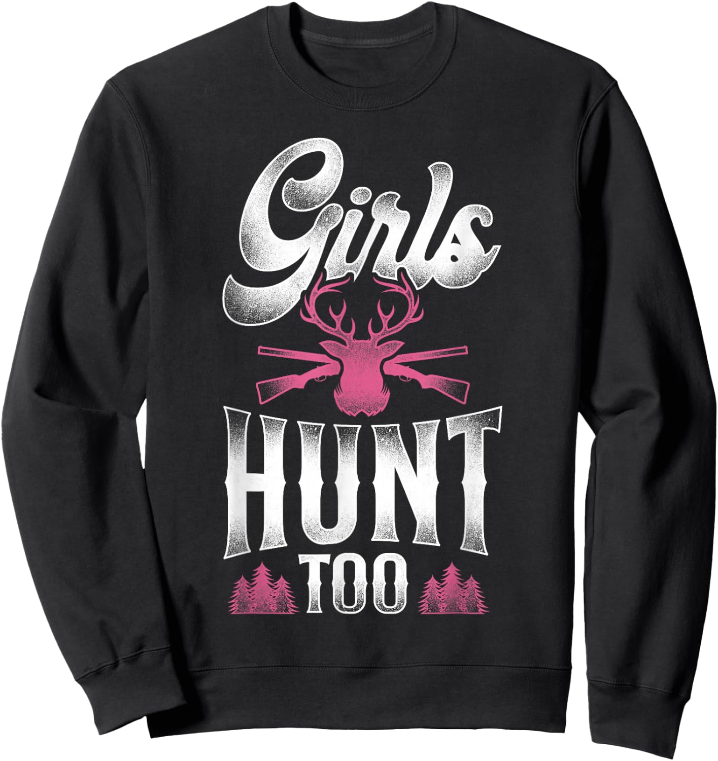 Buck Deer Hunting Hunter Girl Vintage Girls Hunt Too Sweatshirt - Sweatshirt | Black