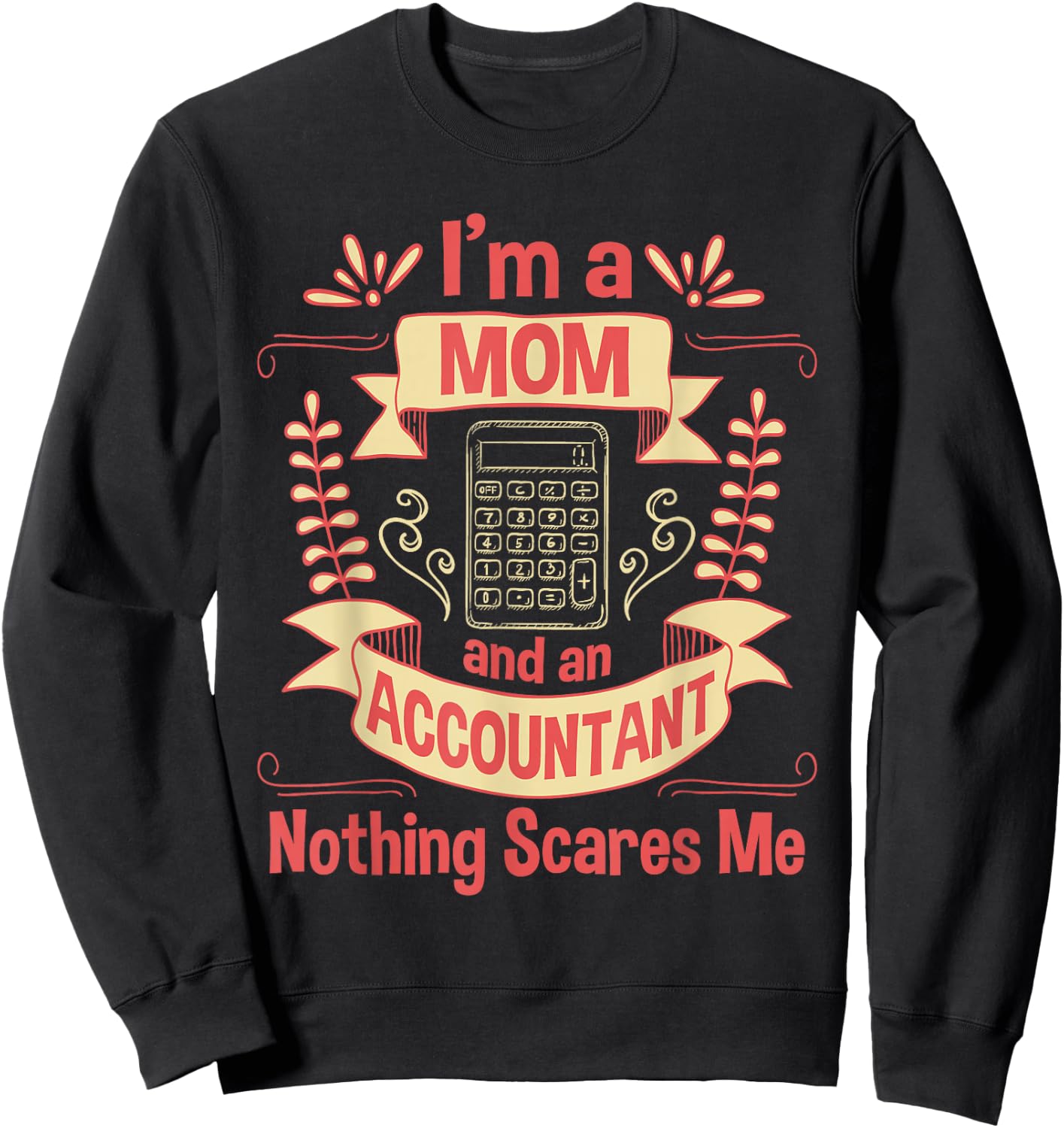 I'm A Mom & An Accountant - Auditing Accounting Taxation Sweatshirt - Sweatshirt | Black
