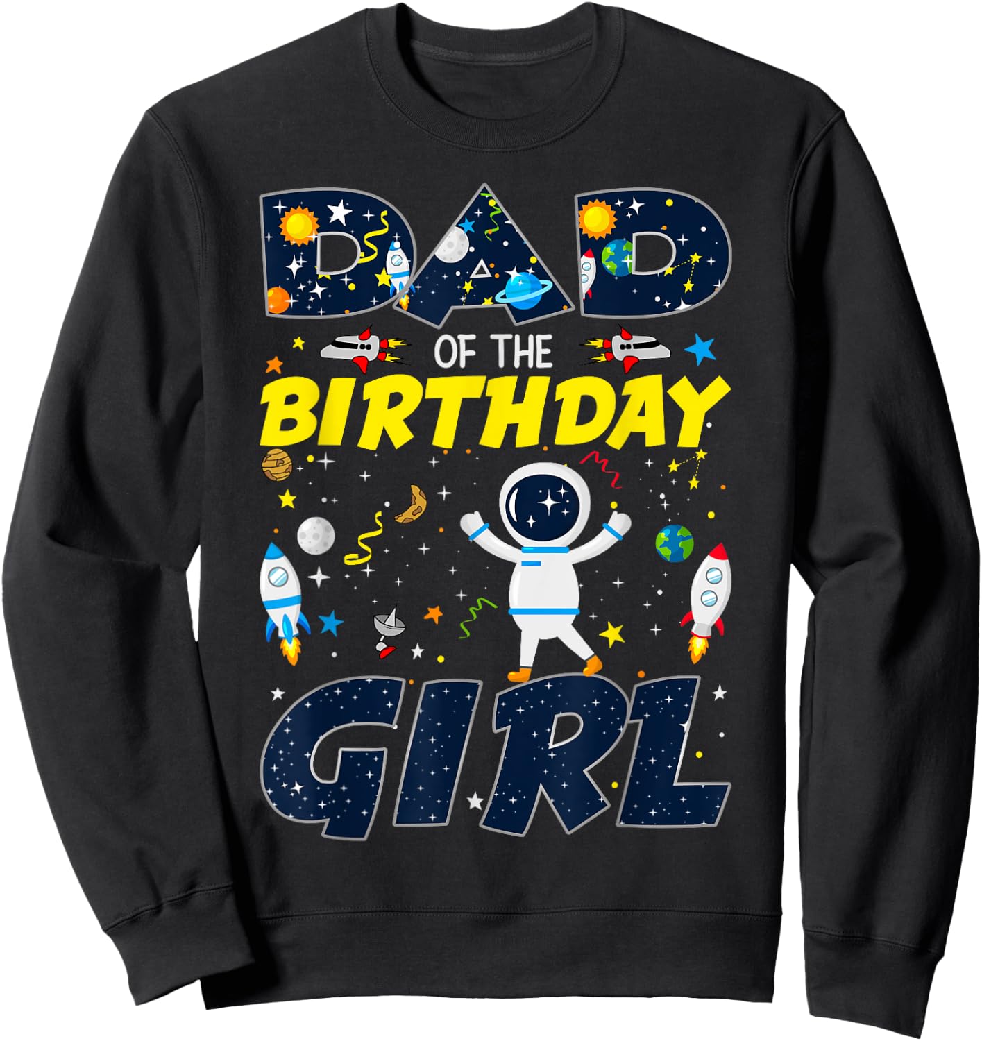 Dad Of The Birthday Girl Space Matching Planets Theme Sweatshirt - Sweatshirt | Black