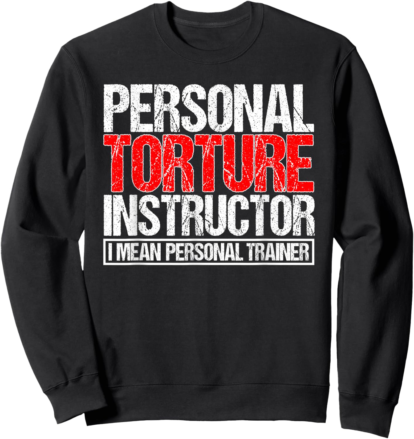 Personal Torture Instruction I Mean Personal Tainer Fitness Sweatshirt - Sweatshirt | Black