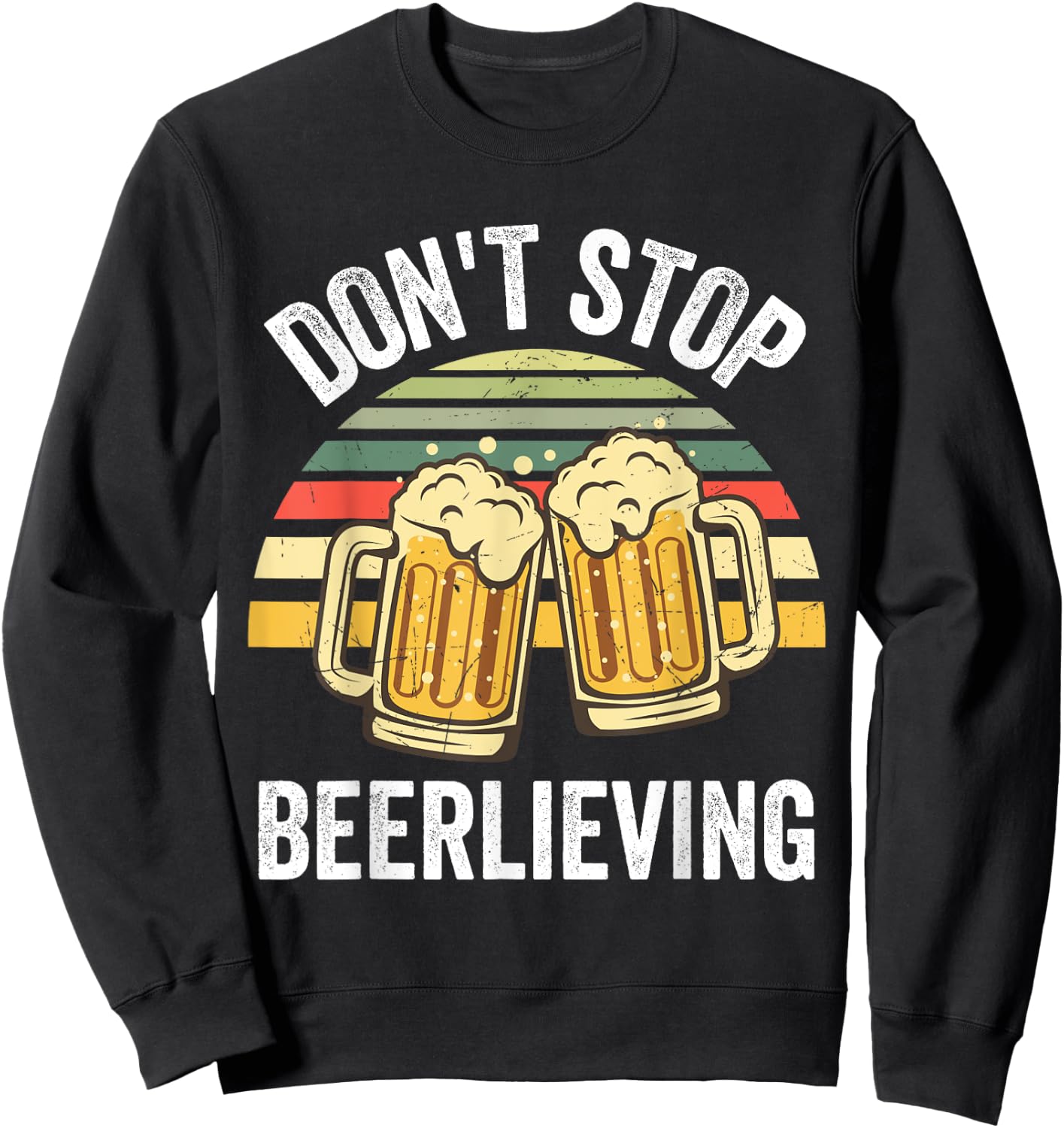 Dont Stop Beerlieving Shirt,I Like Beer,I Wish You Were Beer Sweatshirt - Sweatshirt | Black