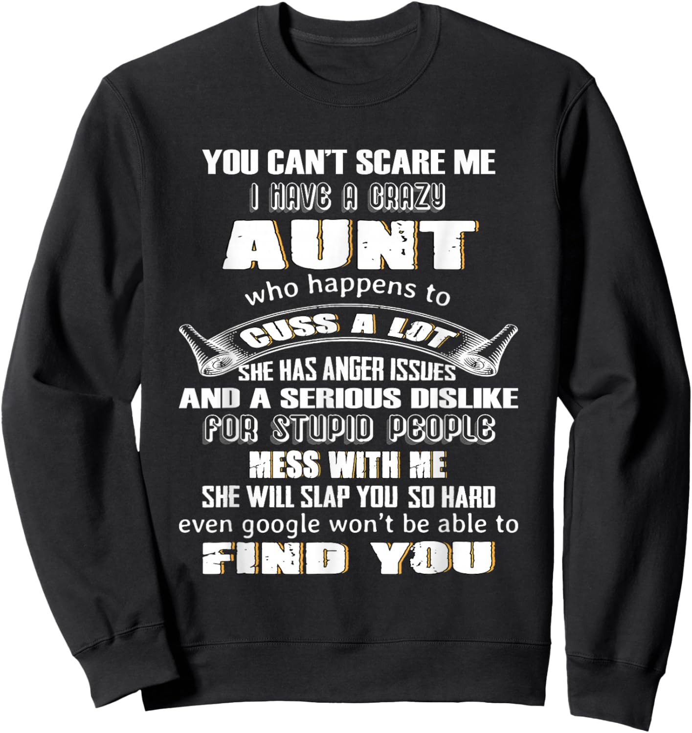 You Can't Scare Me I Have A Crazy Aunt Who Happens To Cuss Sweatshirt - Sweatshirt | Black