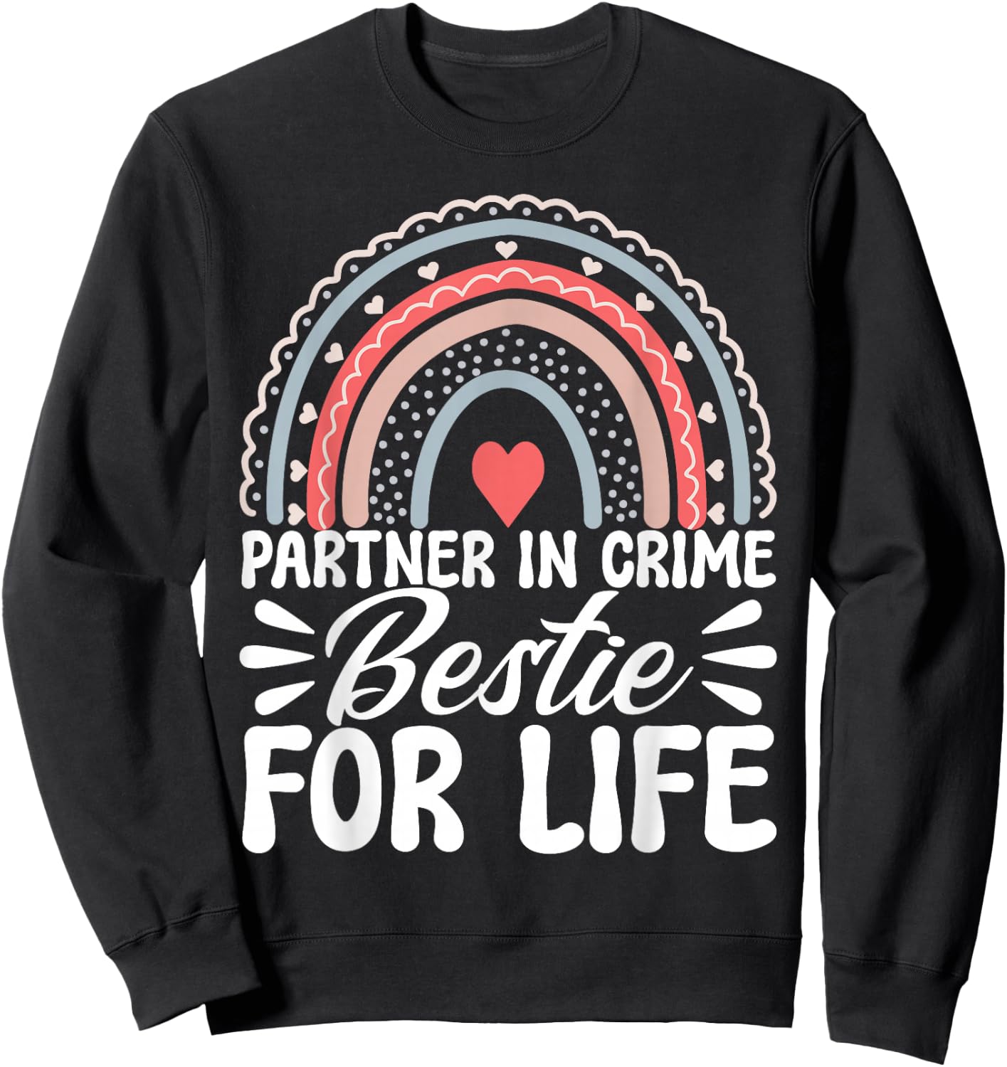 Partner In Crime Bestie For Life BFF Best Friends Bestie Sweatshirt - Sweatshirt | Black