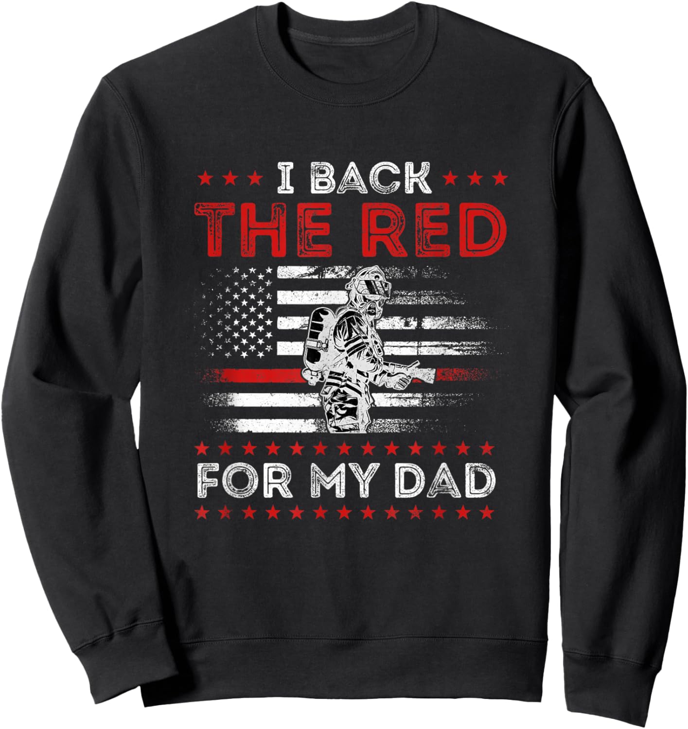 Firefighter Back The Red for My Dad is A Daughter Son Sweatshirt - Sweatshirt | Black