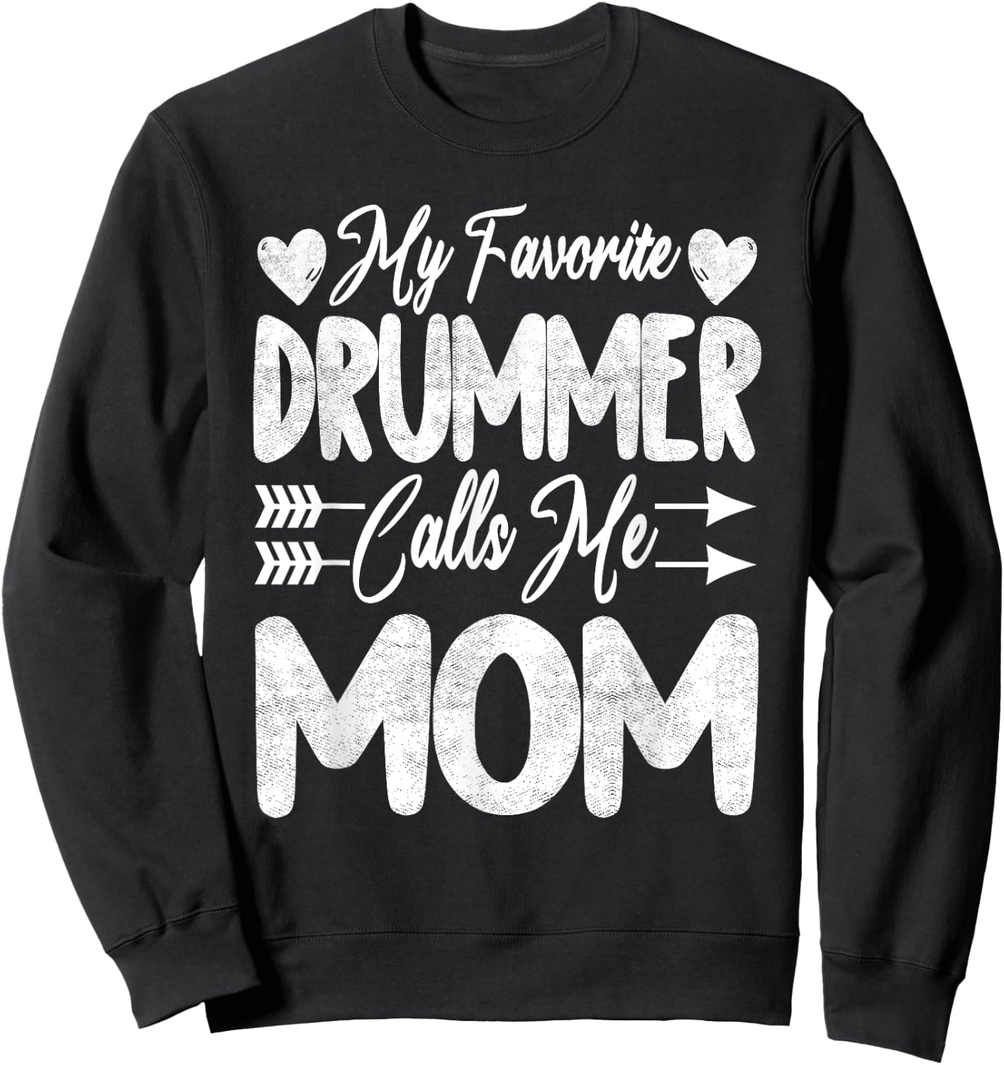 My Favorite Drummer Calls Me Mom Happy Mothers Day 2022 Sweatshirt - Sweatshirt | Black