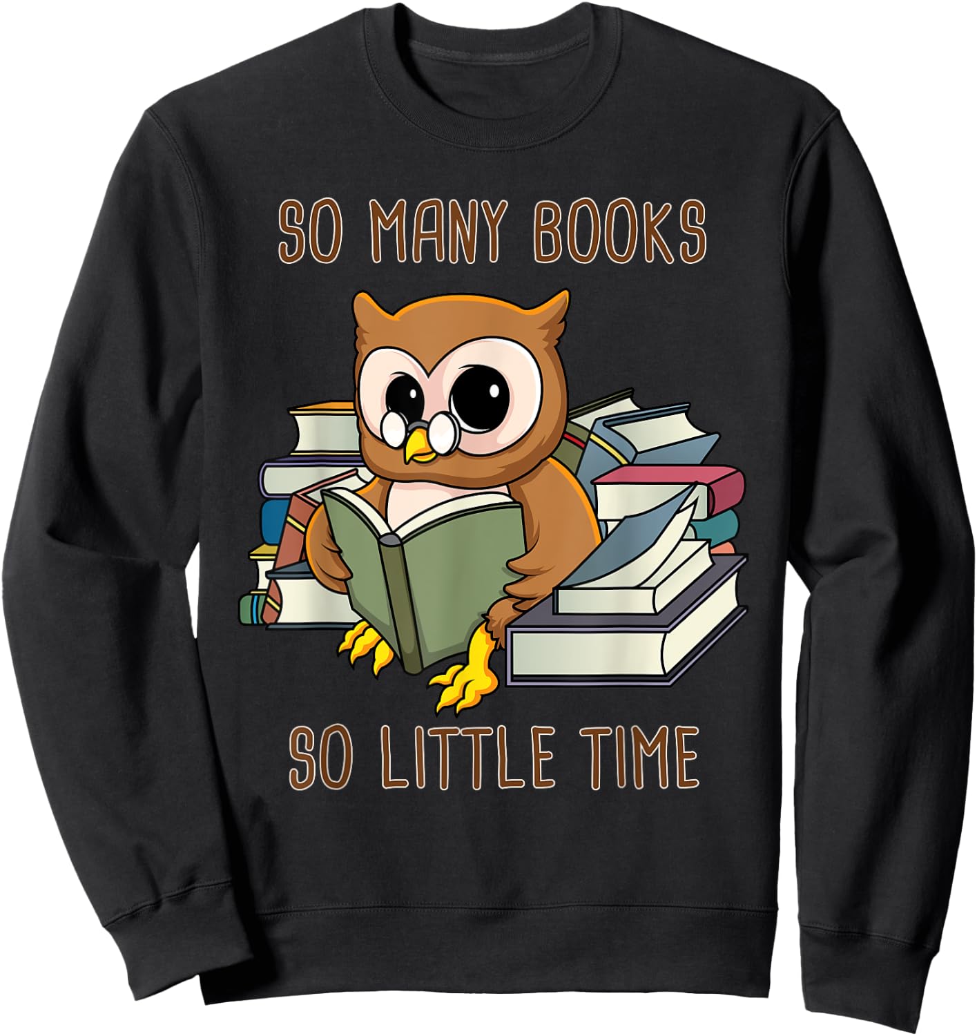 So Many Books Reading Night Owl So Little Time Funny Geek Sweatshirt - Sweatshirt | Black