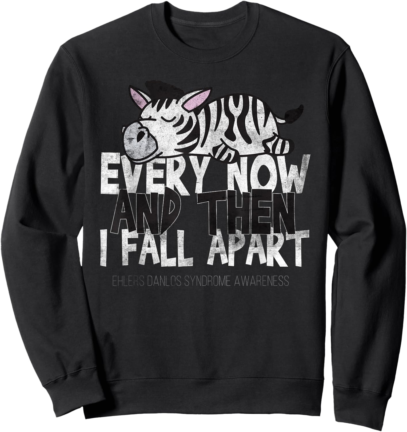 Every Now And Then I Fall Apart - Ehlers Danlos Syndrome Sweatshirt - Sweatshirt | Black