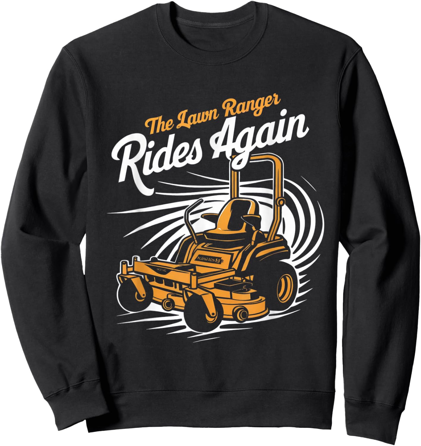The Lawn Ranger Rides Again Gardening- Gardener Lawn Mower Sweatshirt - Sweatshirt | Black