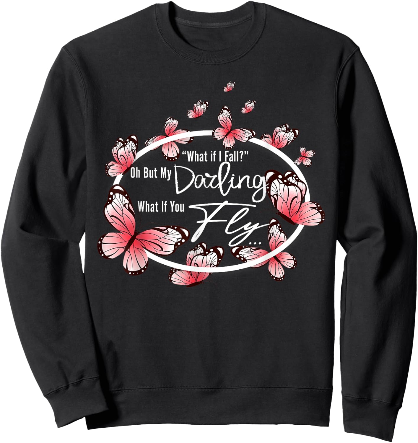 What If I Fall Oh, But My Darling What If You Fly motivation Sweatshirt - Sweatshirt | Black
