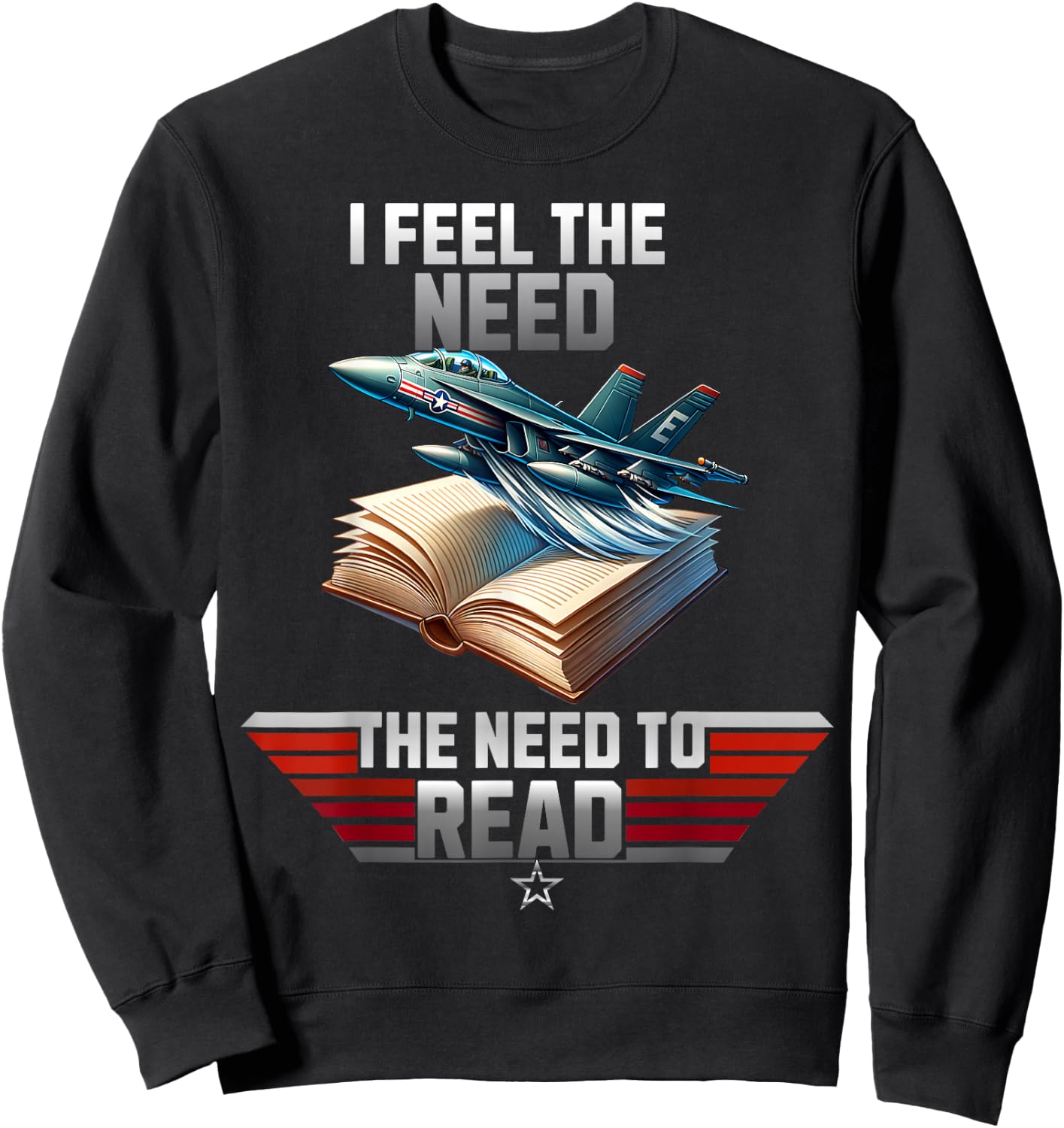 I Feel the Need. The Need to Read Sweatshirt - Sweatshirt | Black