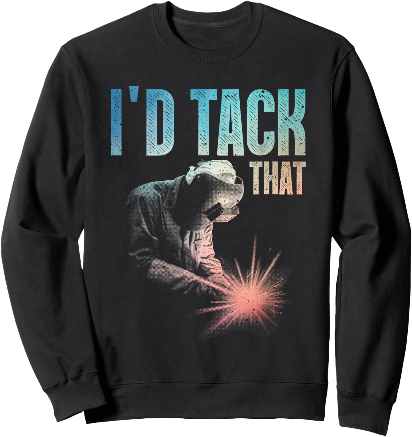Best Welding Art Men Women Tack Welder Ironworkers Pipeliner Sweatshirt - Sweatshirt | Black
