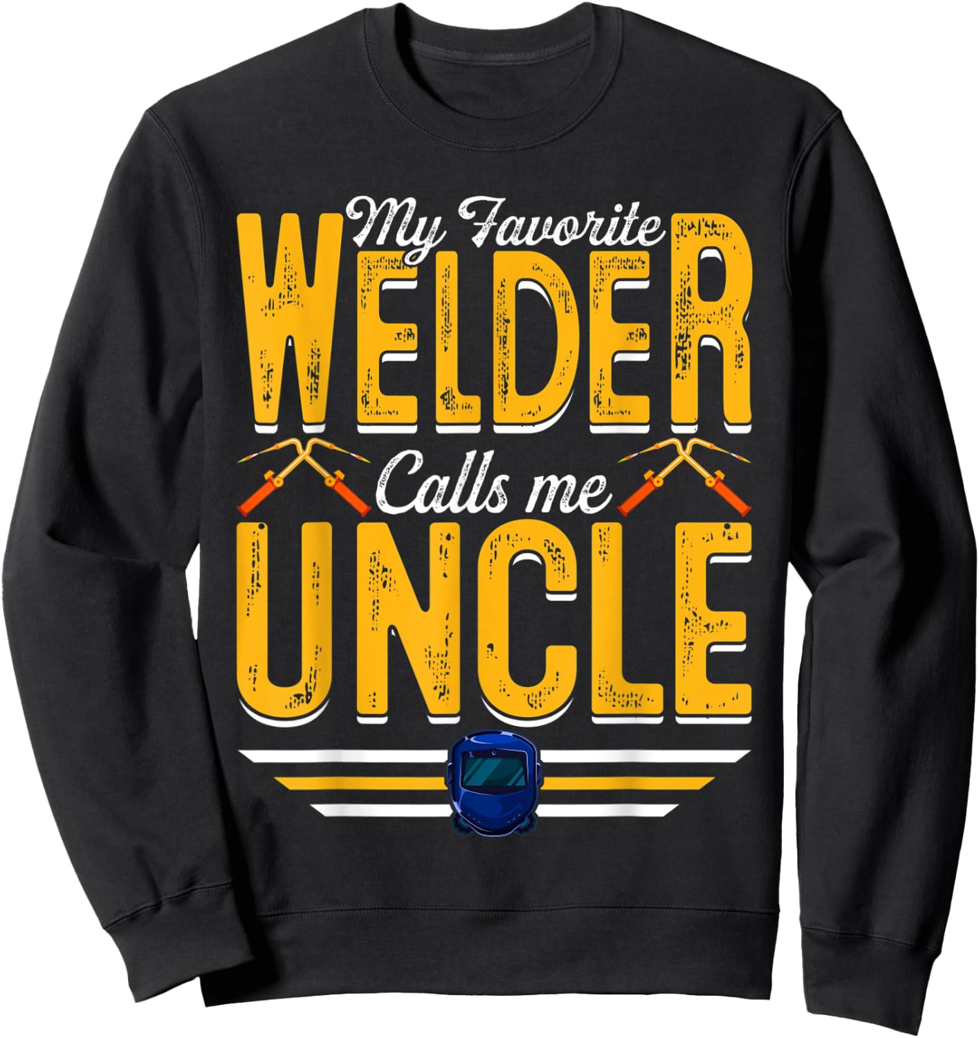 My Favorite Welder Calls Me Uncle Welding Papa Men Sweatshirt - Sweatshirt | Black