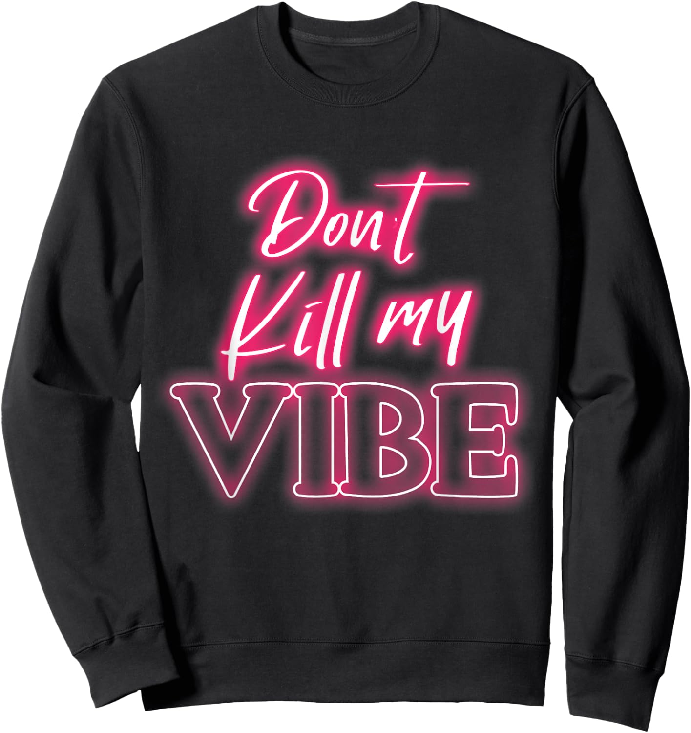 Dont kill my vibe Sweatshirt - Sweatshirt | Black