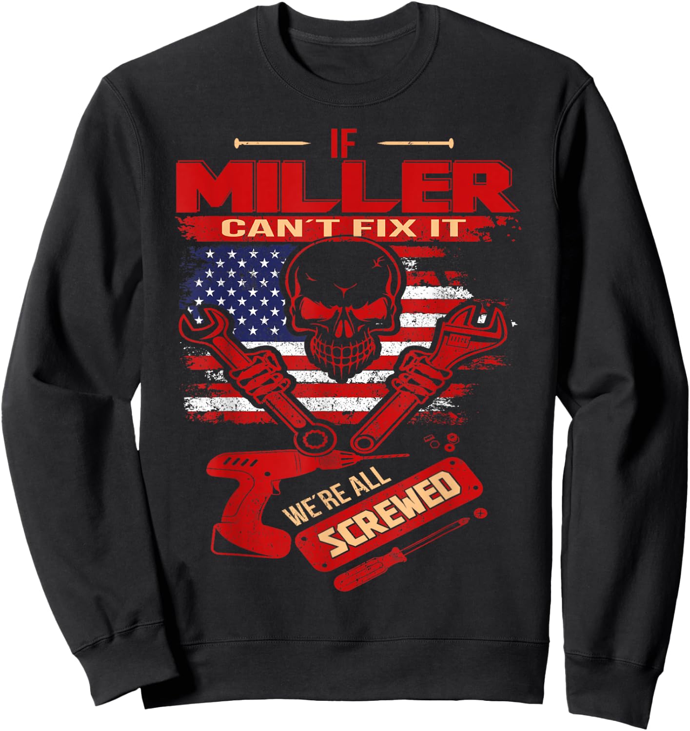 Handyman If MILLER Can't Fix It We're All Screwed Sweatshirt - Sweatshirt | Black