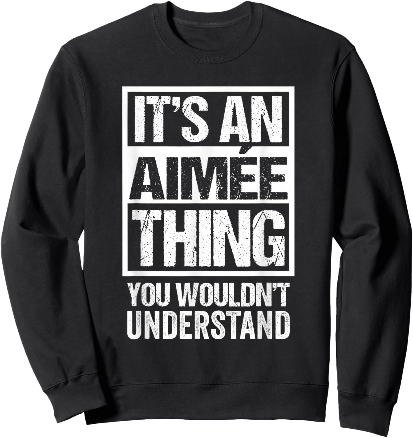 It's An Aimée Thing You Wouldn't Understand First Name Sweatshirt - Sweatshirt | Black