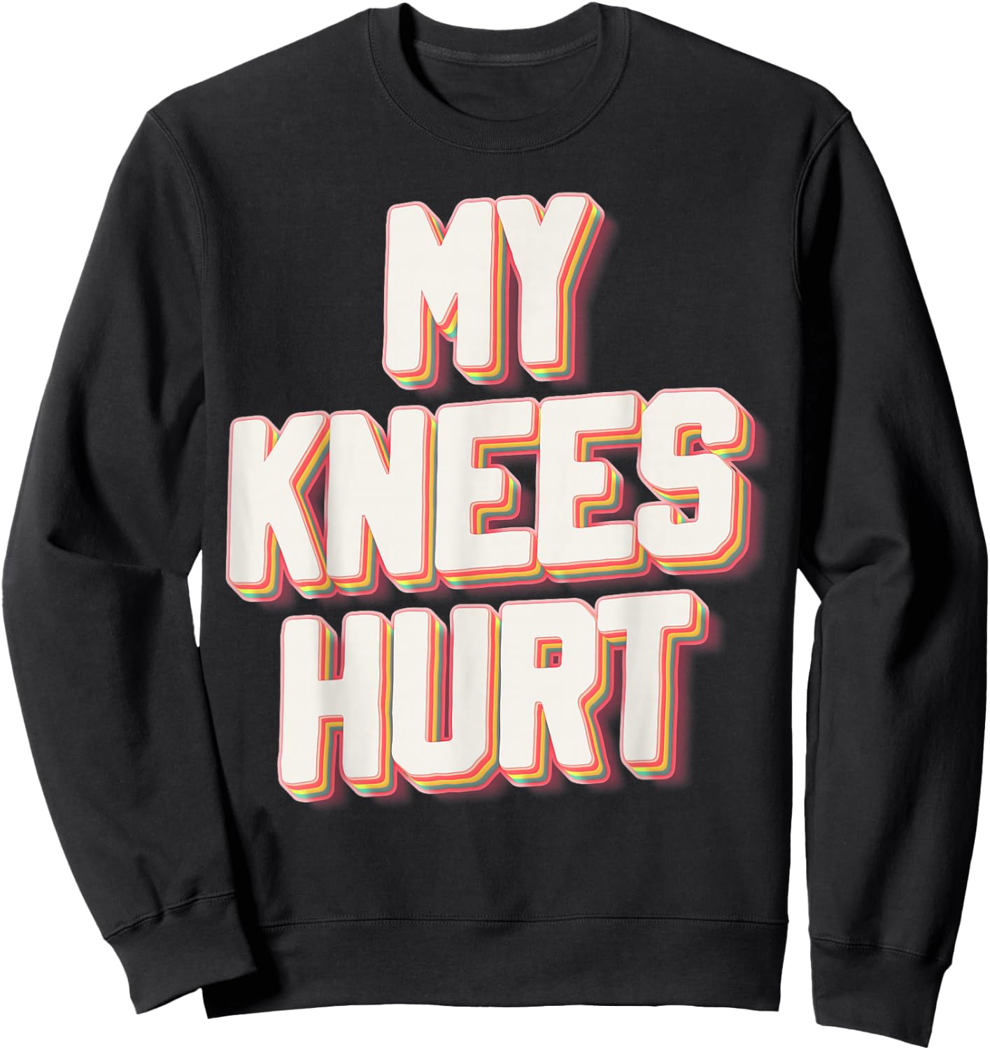 My Knees Hurt Funny Knee Surgery Recovery Sweatshirt - Sweatshirt | Black