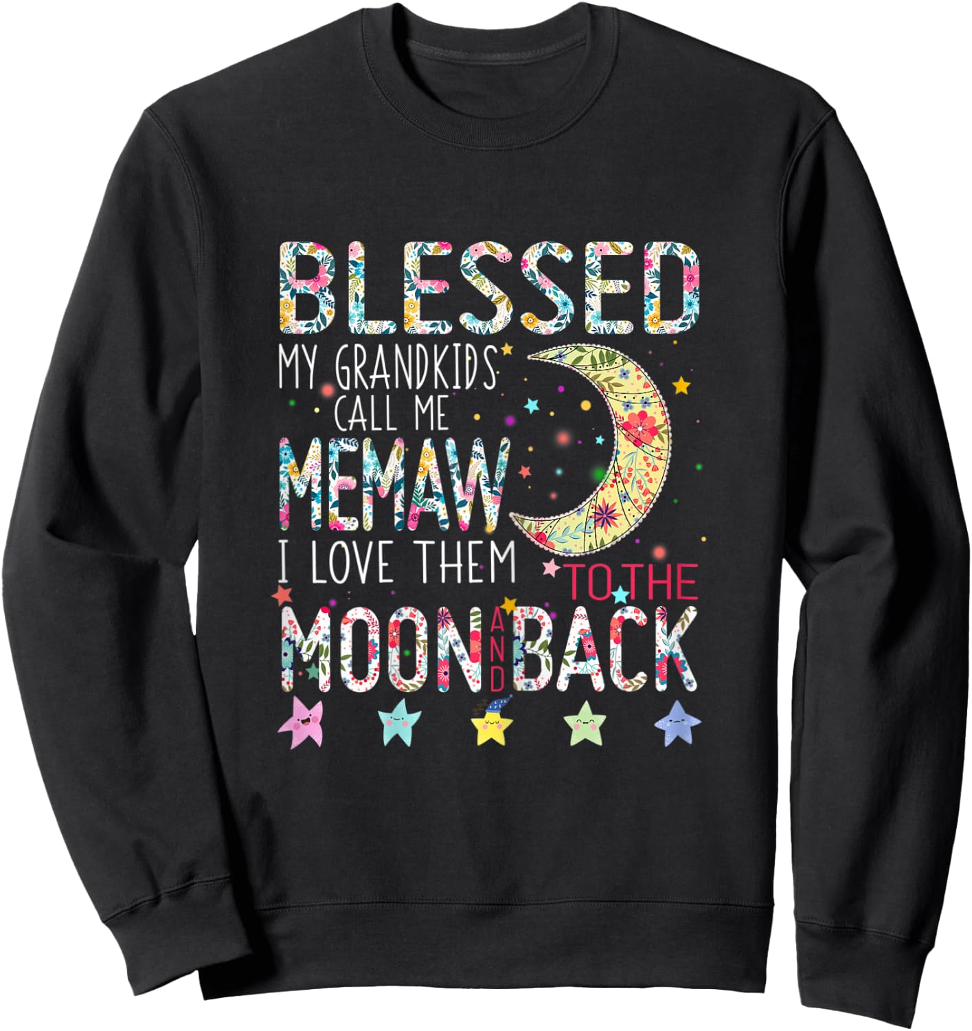 Flower Memaw I Love To Them The Moon Back Grandma Sweatshirt - Sweatshirt | Black