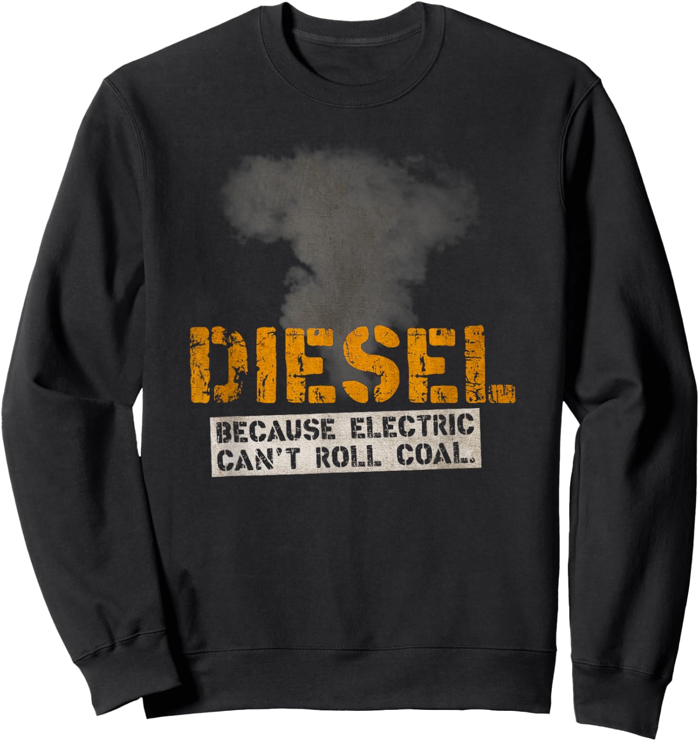 "Diesel Roll Coal" for Diesel Mechanics & Truckers Sweatshirt - Sweatshirt | Black