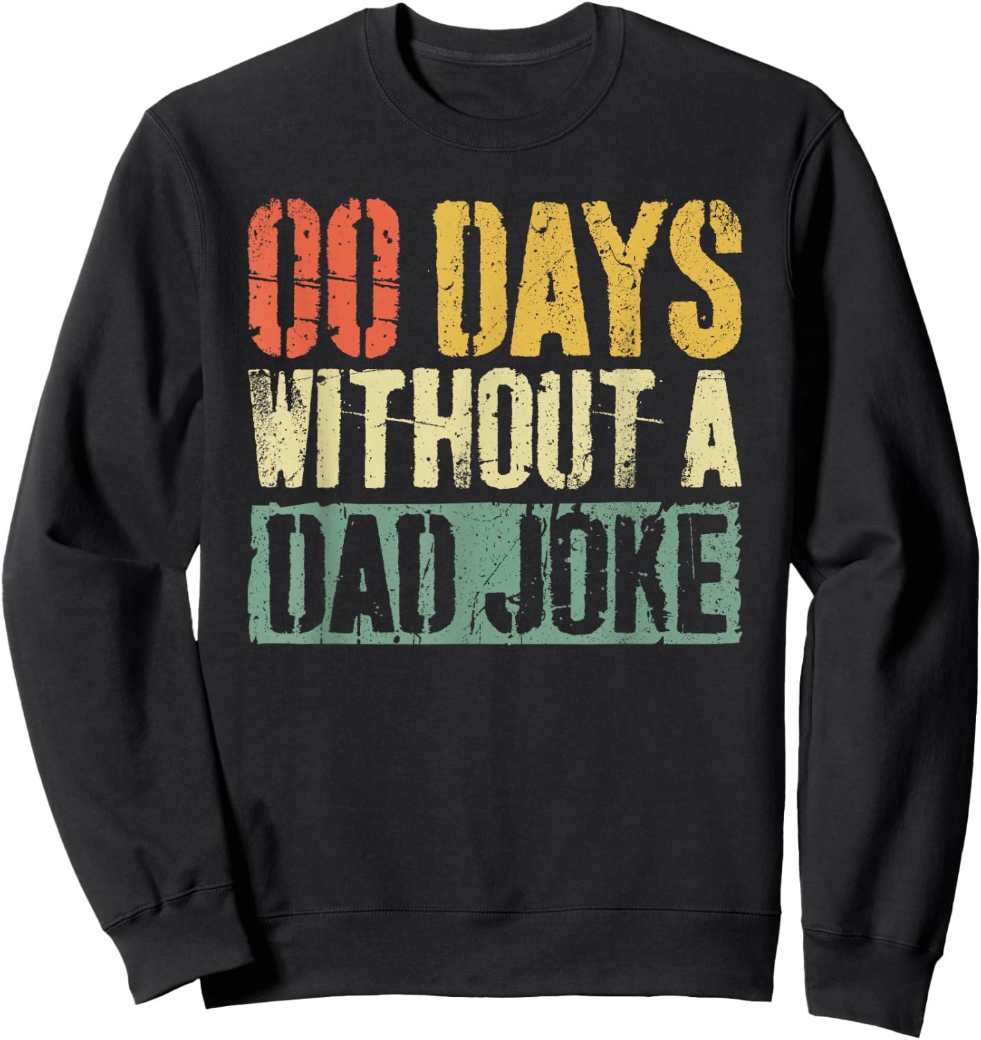 00 Days Without A Dad Joke Shirt Funny Men Fathers Day Sweatshirt - Sweatshirt | Black