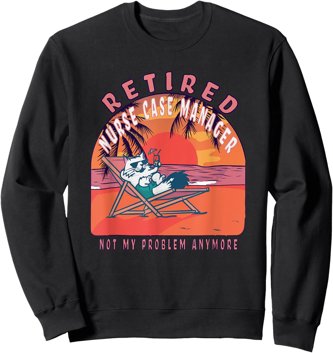 Retired Nurse Case Manager Funny Vintage Retirement Sweatshirt - Sweatshirt | Black
