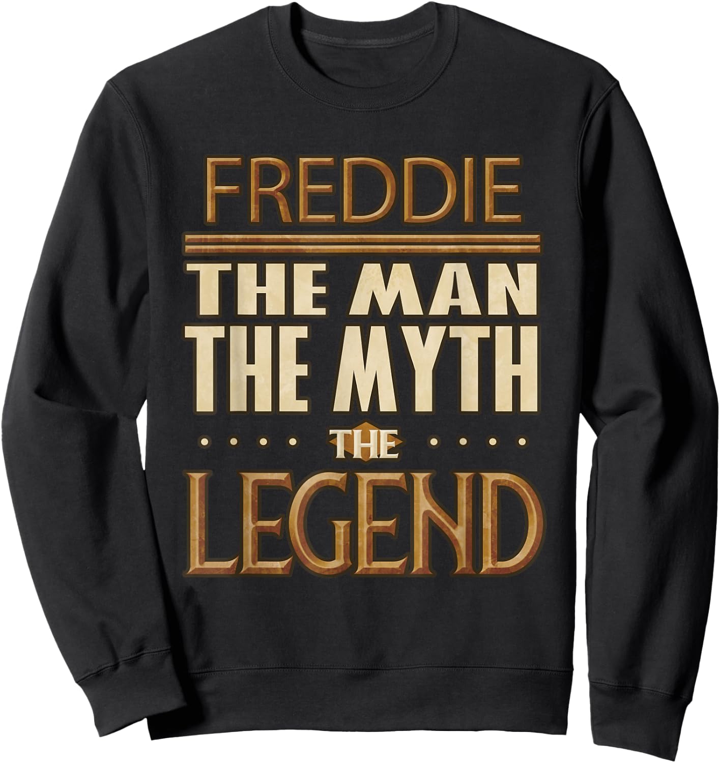 Freddie The Man The Myth The Legend Sweatshirt - Sweatshirt | Black