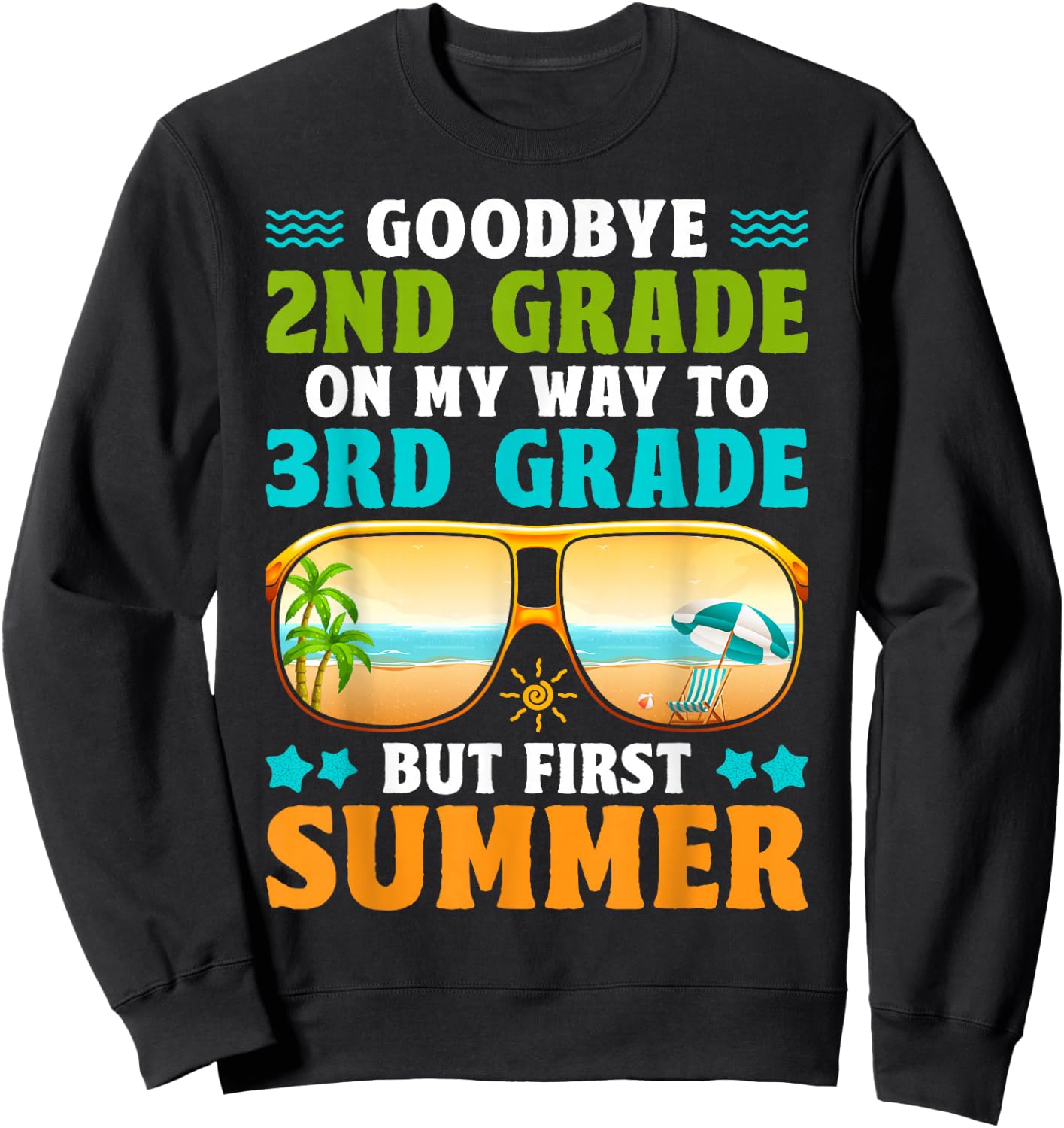 Goodbye 2nd Grade On My Way to 3rd Grade But First Summer Sweatshirt - Sweatshirt | Black