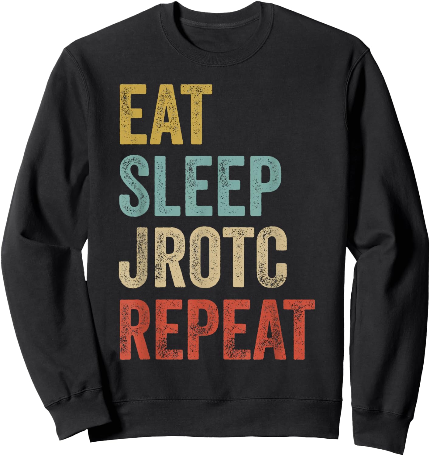 Eat Sleep JROTC Repeat US Junior ROTC Sweatshirt - Sweatshirt | Black