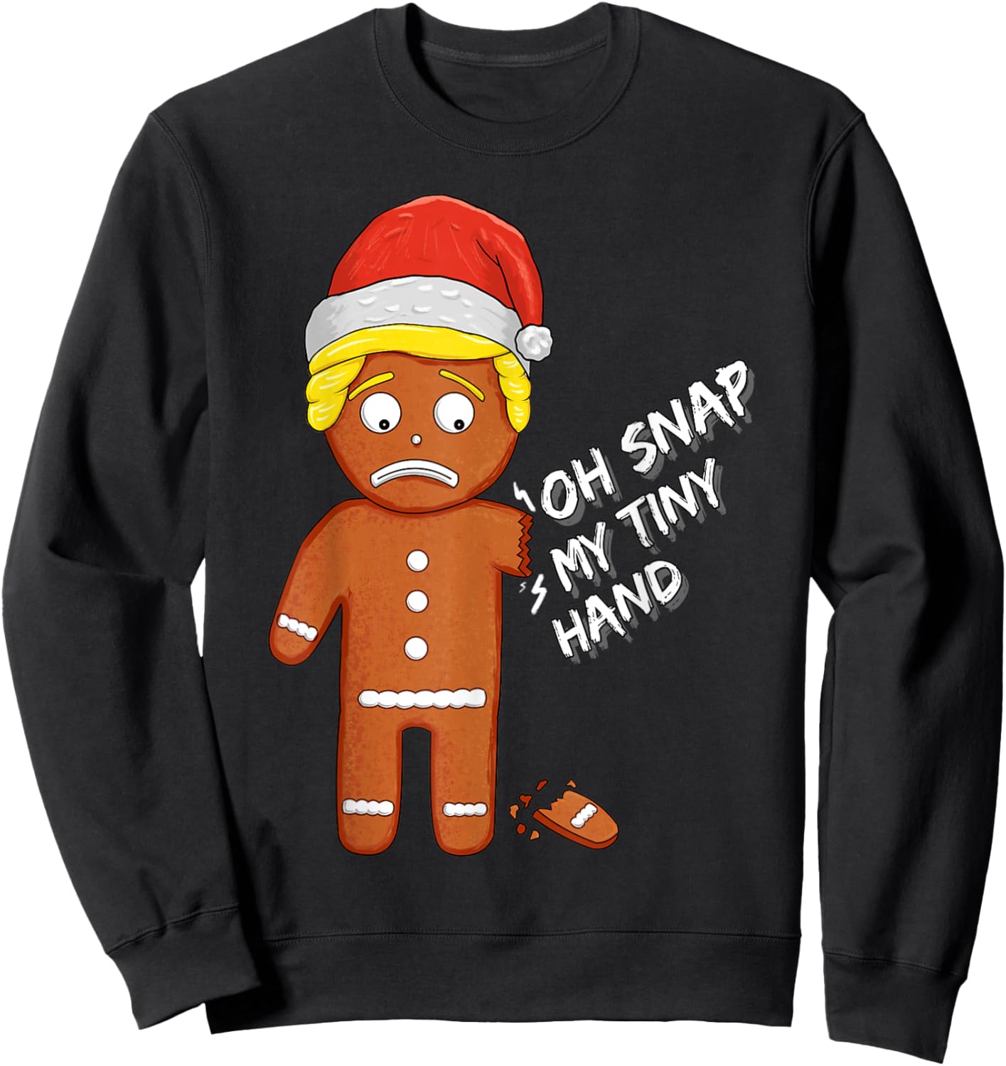 Oh Snap My Tiny Hand Gingerbread Cookie Funny Christmas Pun Sweatshirt - Sweatshirt | Black