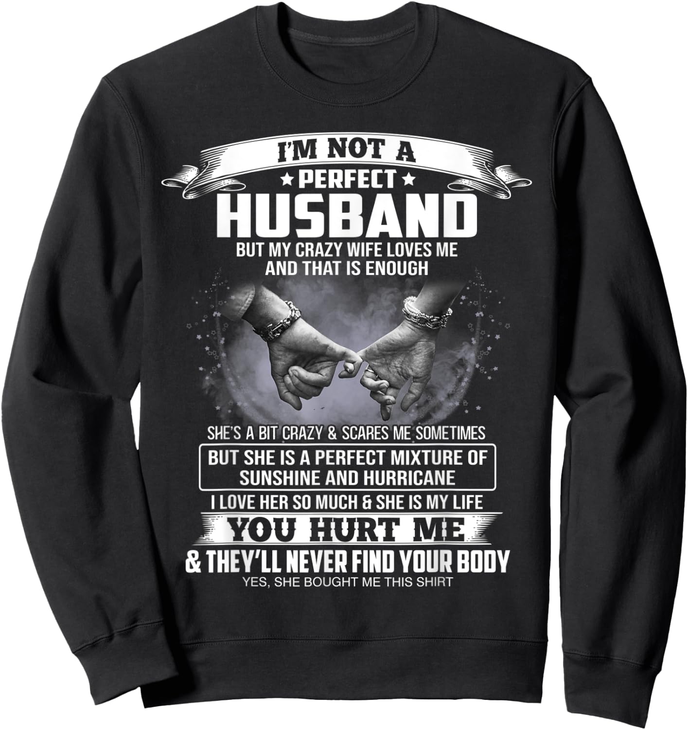 I'm Not A Perfect Husband But My Crazy Wife Loves Me Sweatshirt - Sweatshirt | Black