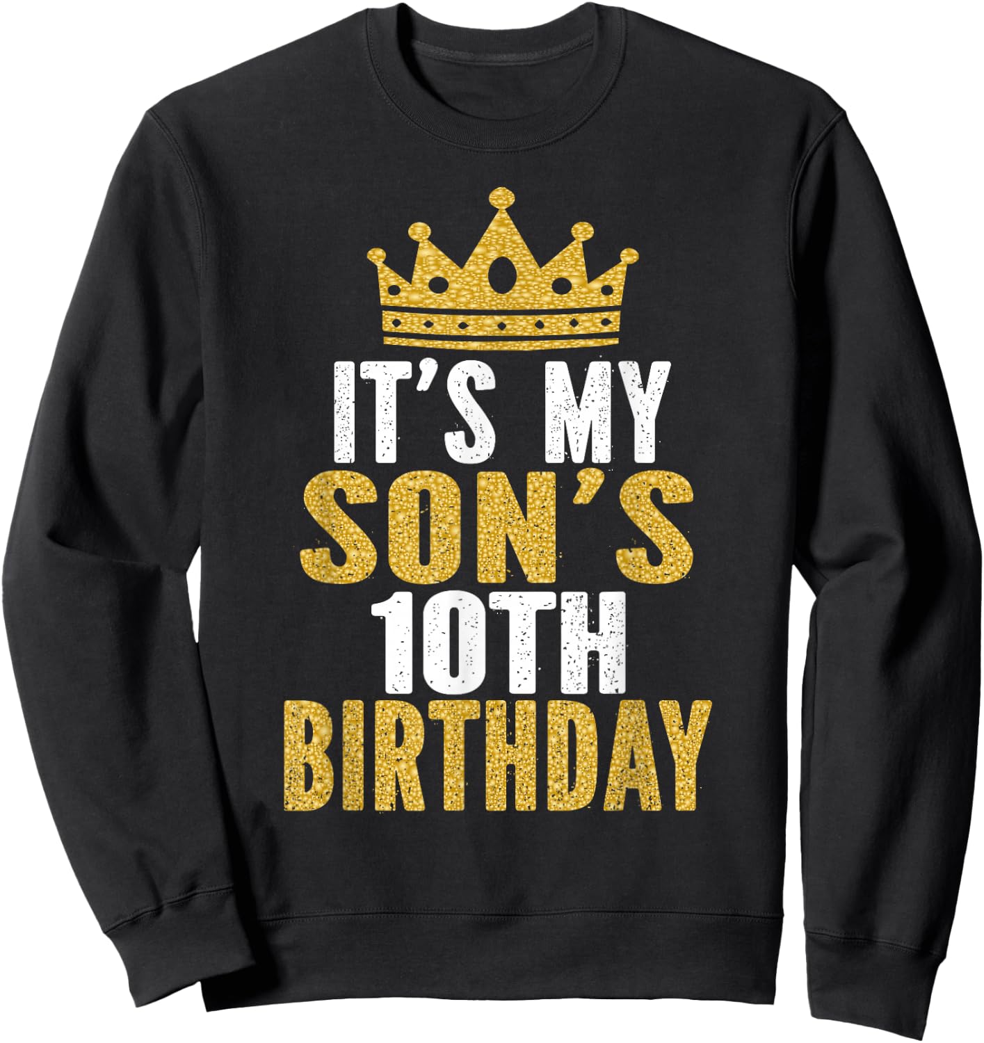 It's My Son's 10th Birthday 10 Years Old Boy Sweatshirt - Sweatshirt | Black