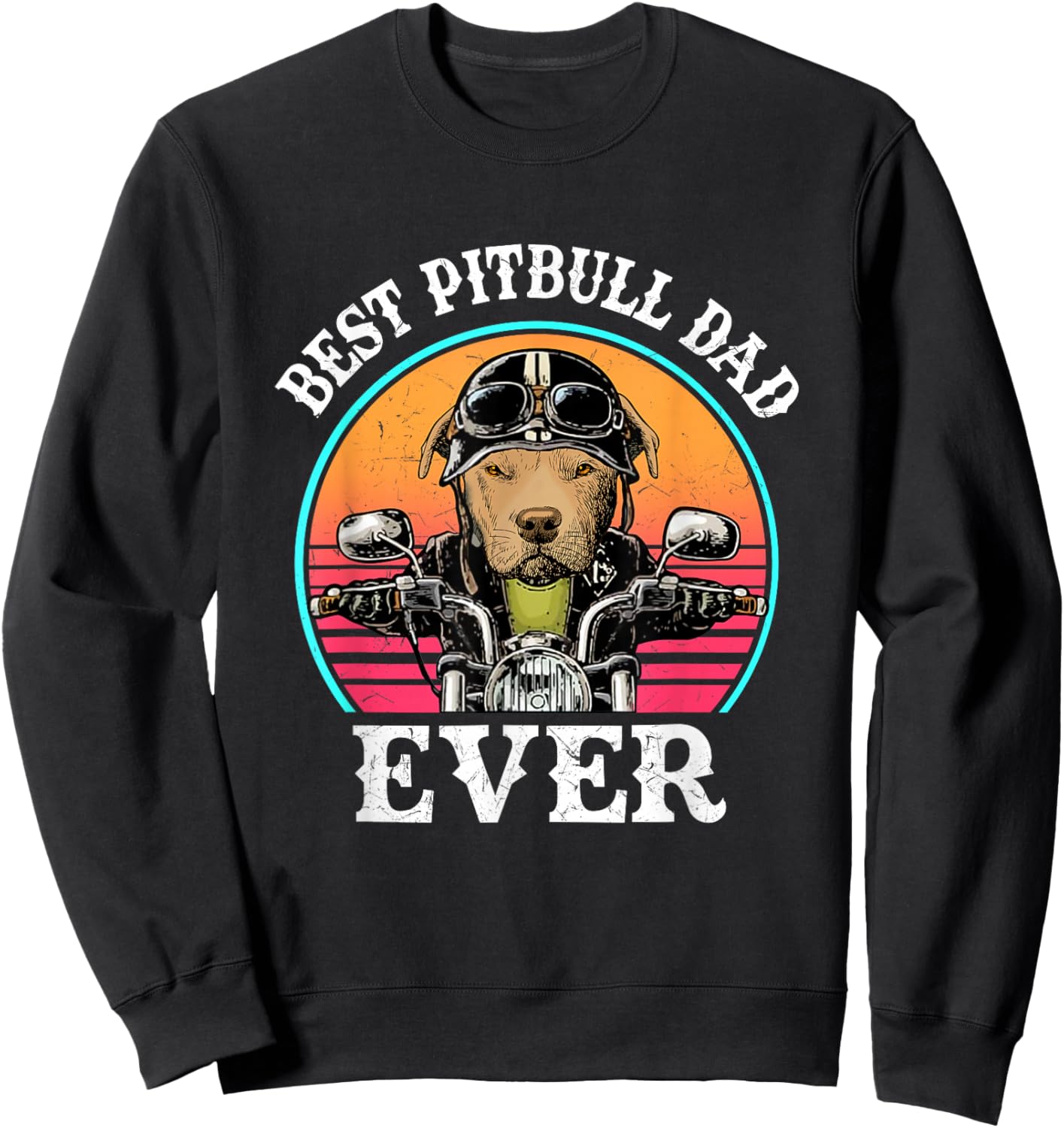 Best Pitbull Dad Ever Funny Motorcycle Fathers Day Sweatshirt - Sweatshirt | Black