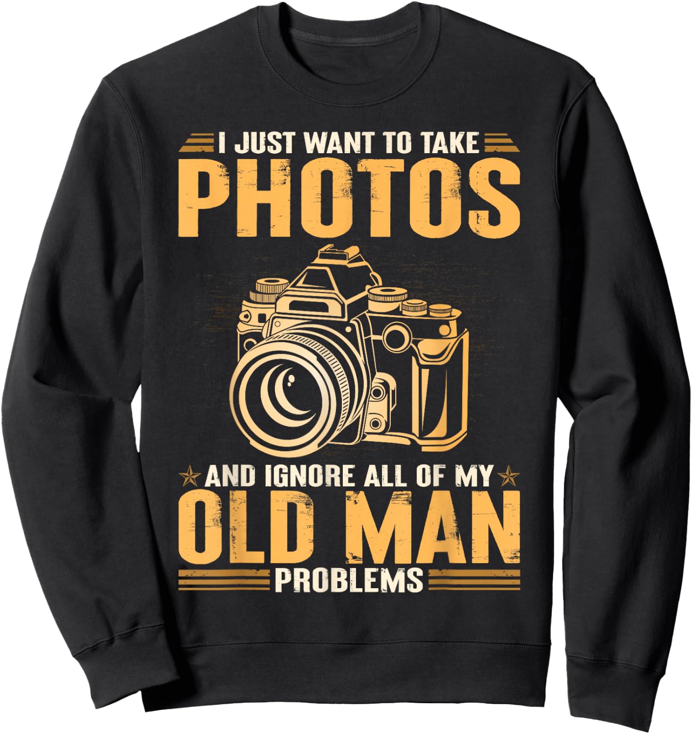 I Just Want To Take Photos Ignore All Of My Old Man Problems Sweatshirt - Sweatshirt | Black